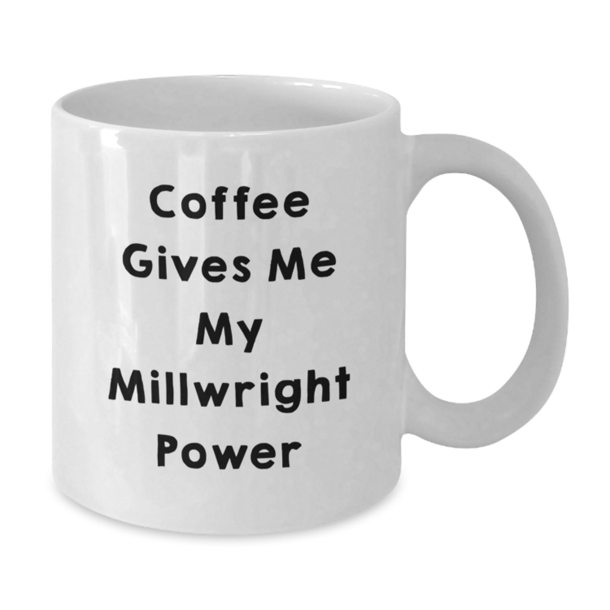 Funny Millwright Coffee Mug, 'Coffee Gives Me My Millwright Power' by Gifts from Friends for Millwright Graduation Unique Gifts - Additional