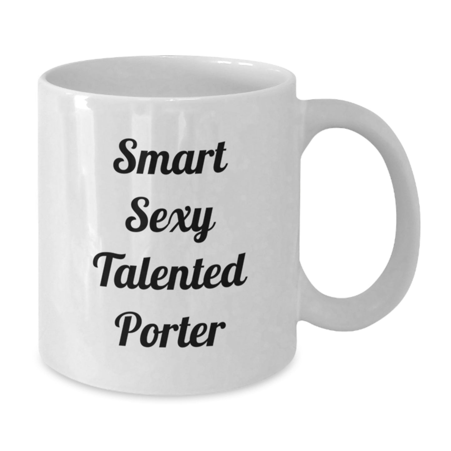 Smart Sexy Talented Porter Graduation Gifts from Family, Friends, or Coworkers - 11oz or 15oz White Coffee Mug for Porter, Men, or Women - Additional
