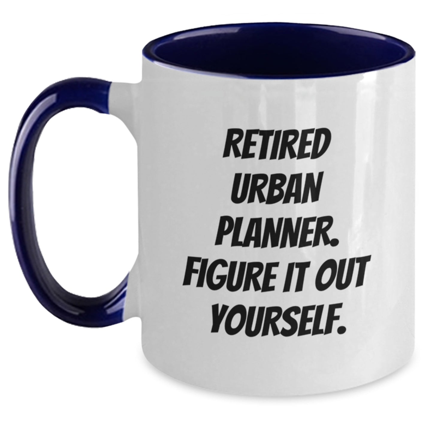 Urban Planner Gifts, Funny Quote Coffee Mugs, Retired Urban Planner Figure It Out Yourself, Graduation Unique Gifts for Men, Women, Friends, Coworkers, Family - Main