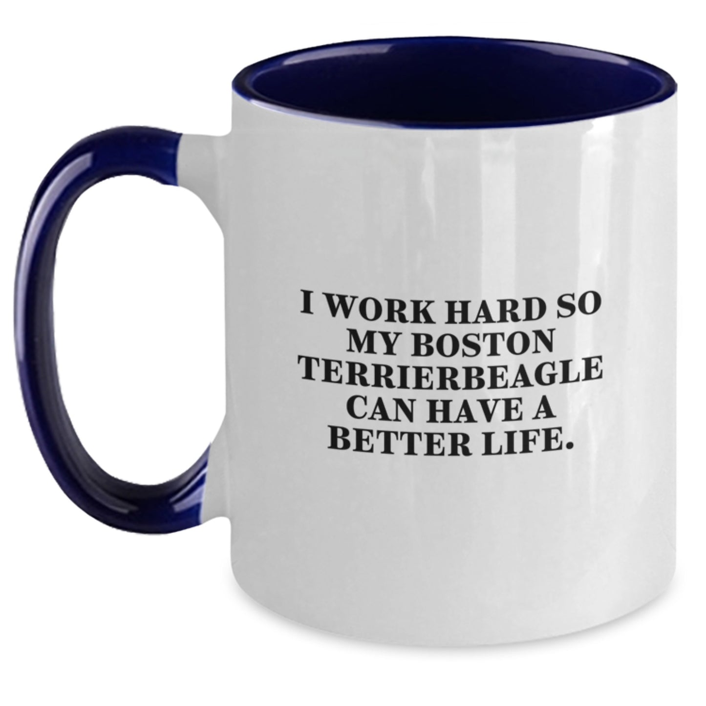 Funny Boston Terrier Dog Gifts for Men from Women, 'I Work Hard So My Boston Terrier Can Have A Better Life' Two Tone Coffee Mug for Graduation - Main