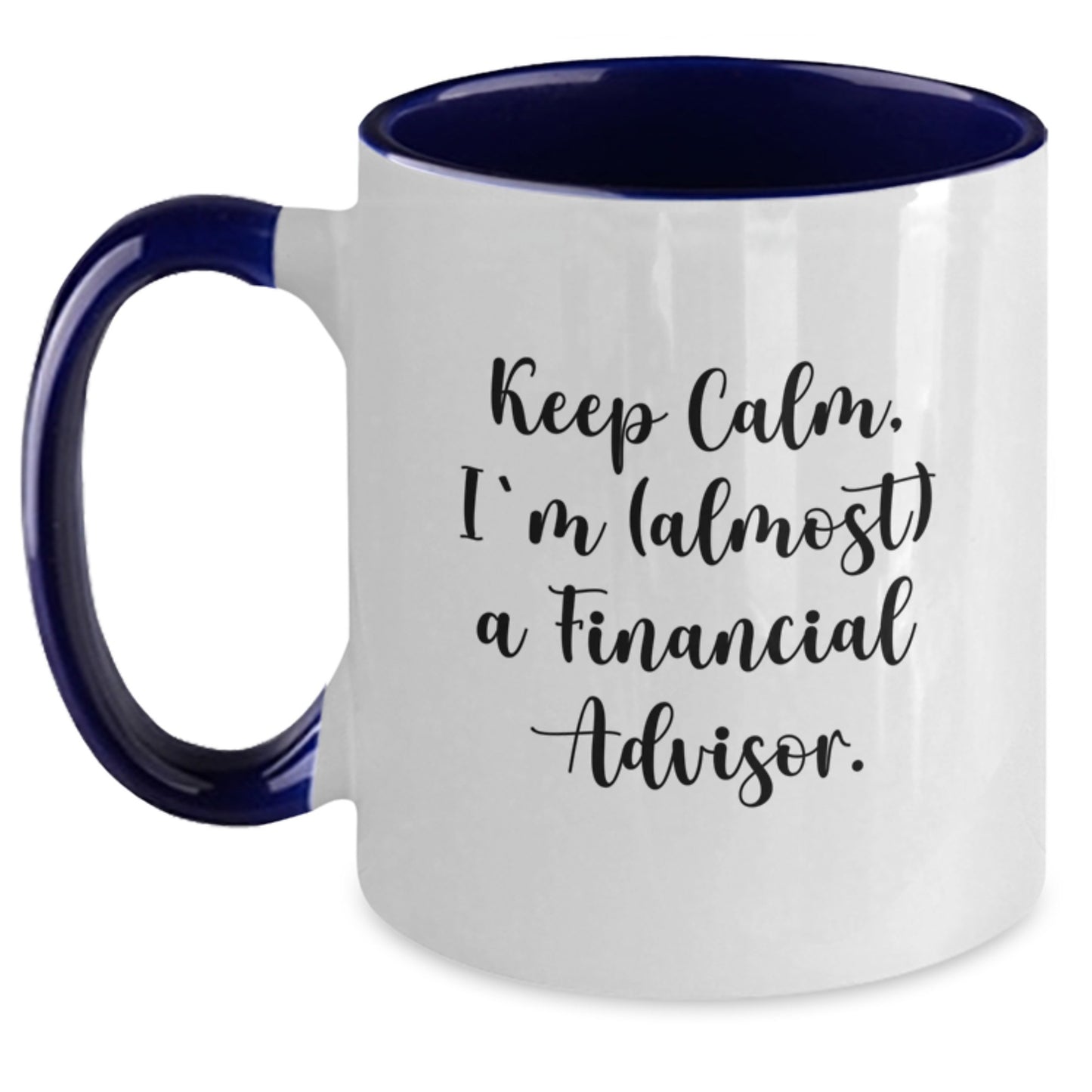 Funny Financial Advisor Gifts, Two Tone Coffee Mugs - 'Keep Calm, I'm (almost) A Financial Advisor.' - Main
