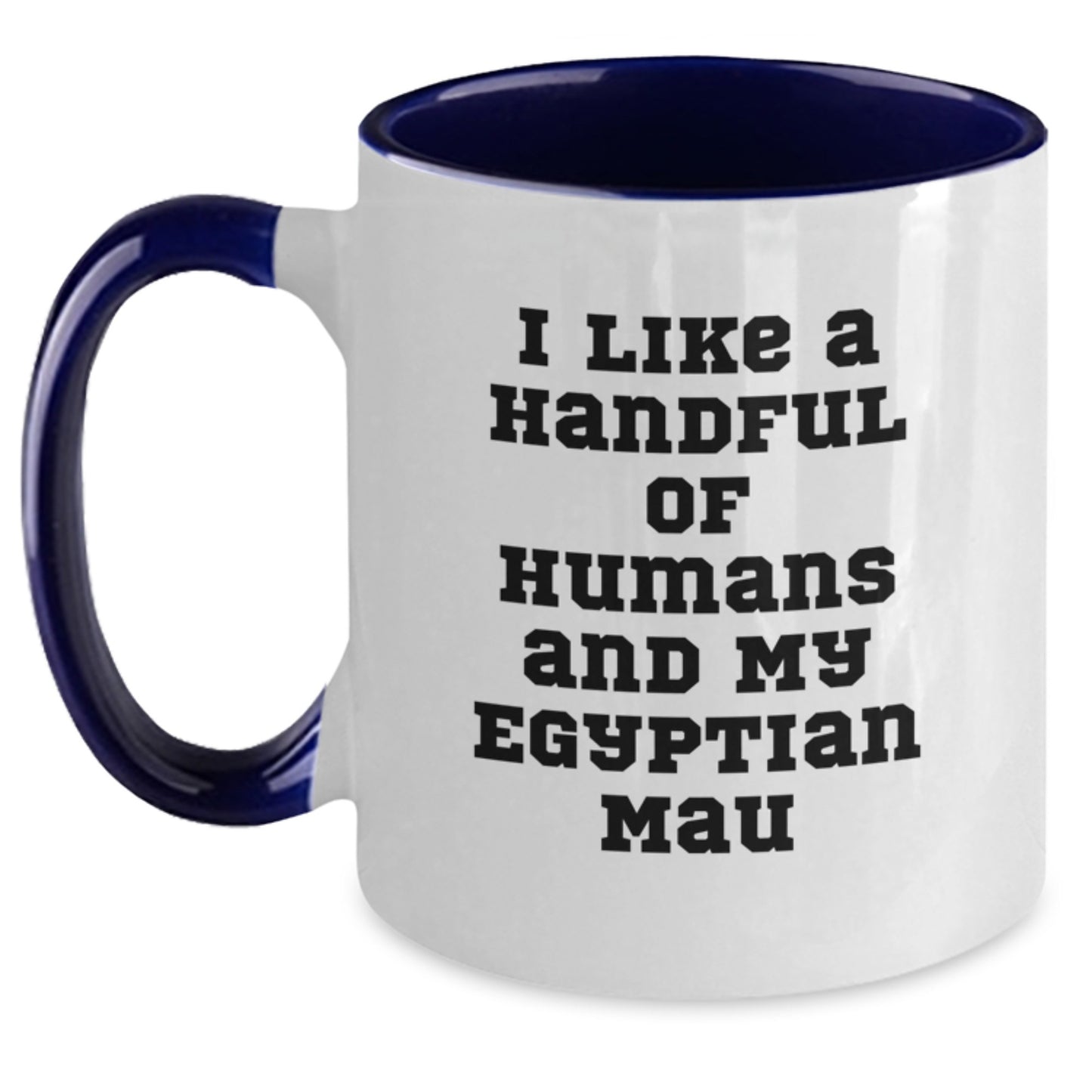 Funny Egyptian Mau Cat Lover Gifts from Men or Women - Christmas Unique Mugs - 'I Like A Handful Of Humans And My Egyptian Mau' - Main