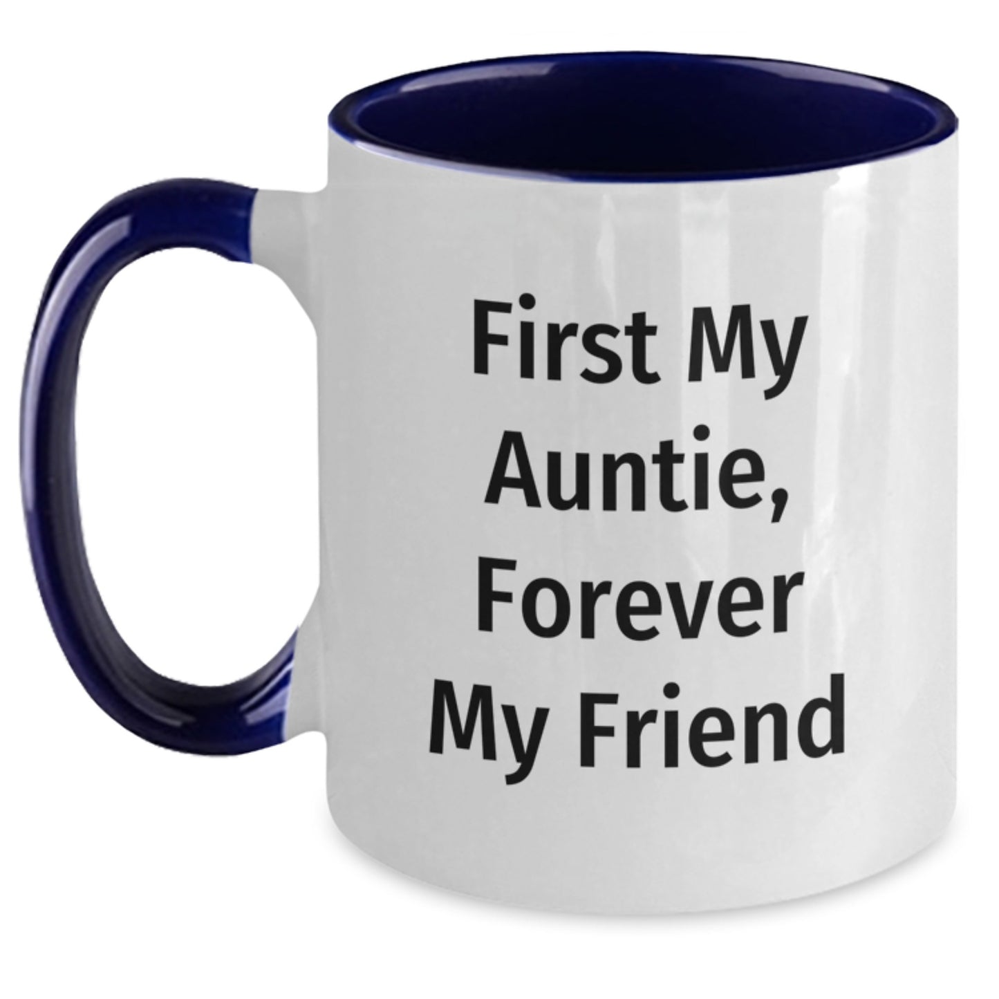 Funny Auntie Gifts, Two Tone Coffee Mug - First My Auntie, Forever My Friend - Gifts from Men, Women, Friends, or Family for Auntie's Graduation - Main