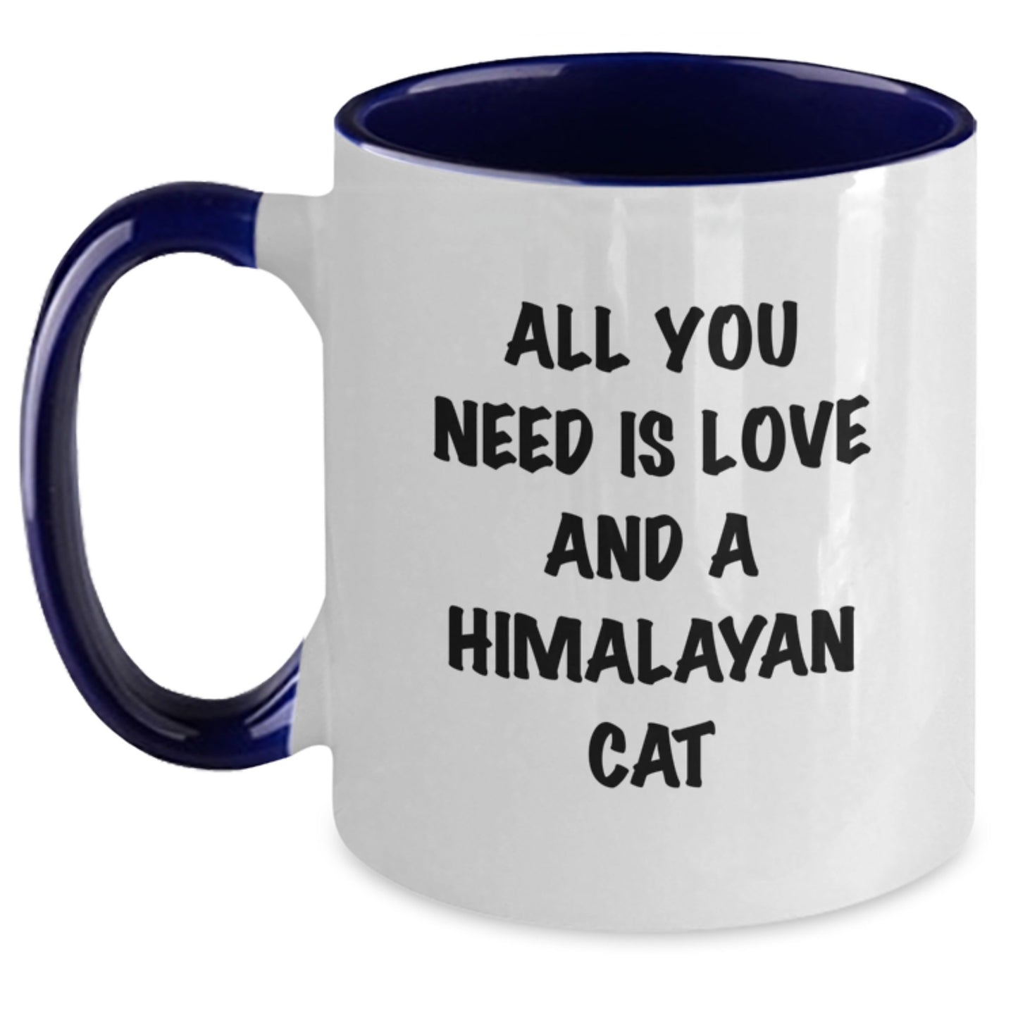 Funny Himalayan Cat Gifts from Mom to Grad, All You Need Is Love And A Himalayan Cat, Two Tone Coffee Mug, Gifts for Him or Her - Main
