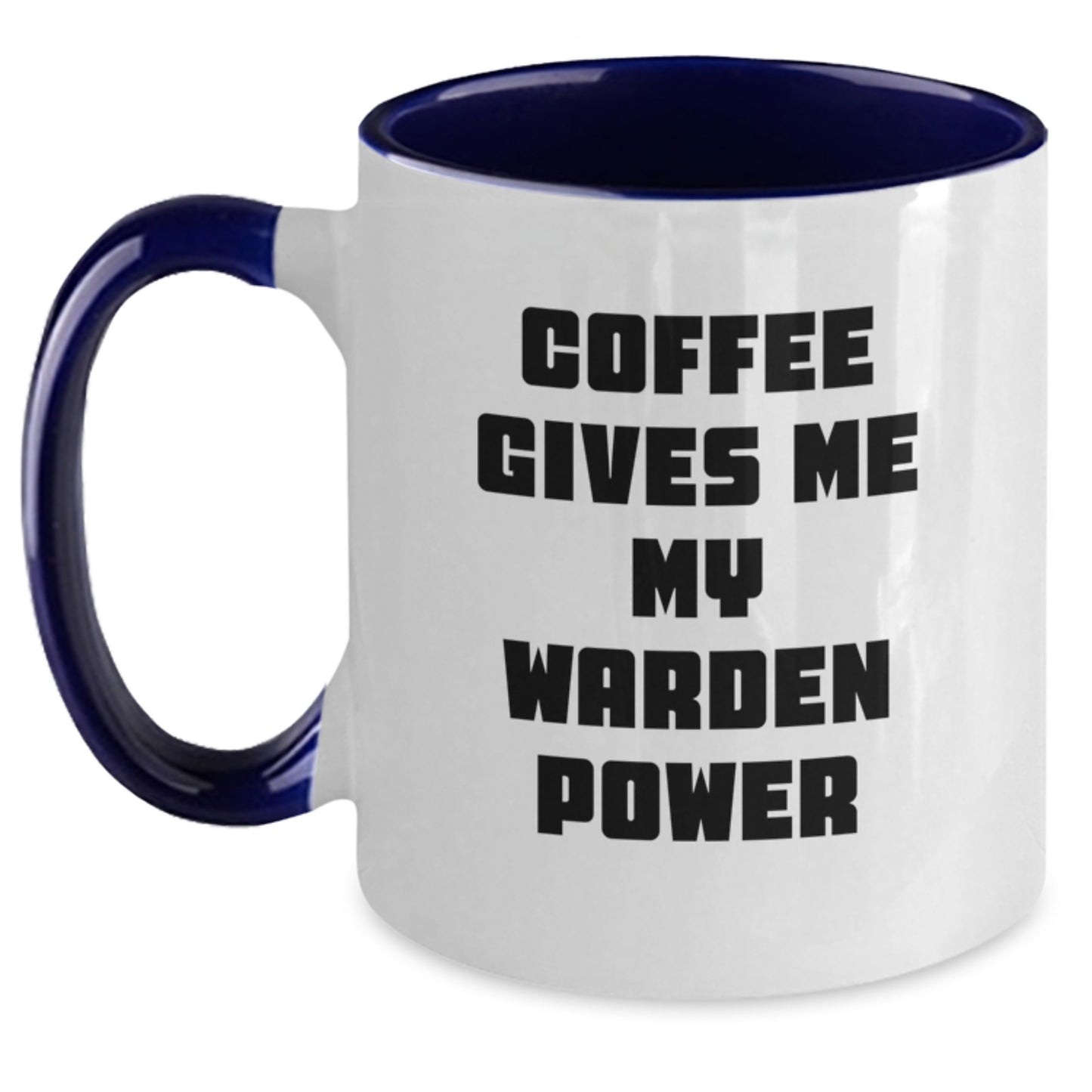Warden Power Coffee Mug, Funny Two Tone Gift for Men, Friends, Coworkers, and Family from Graduation, 'Coffee Gives Me My Warden Power' - Main