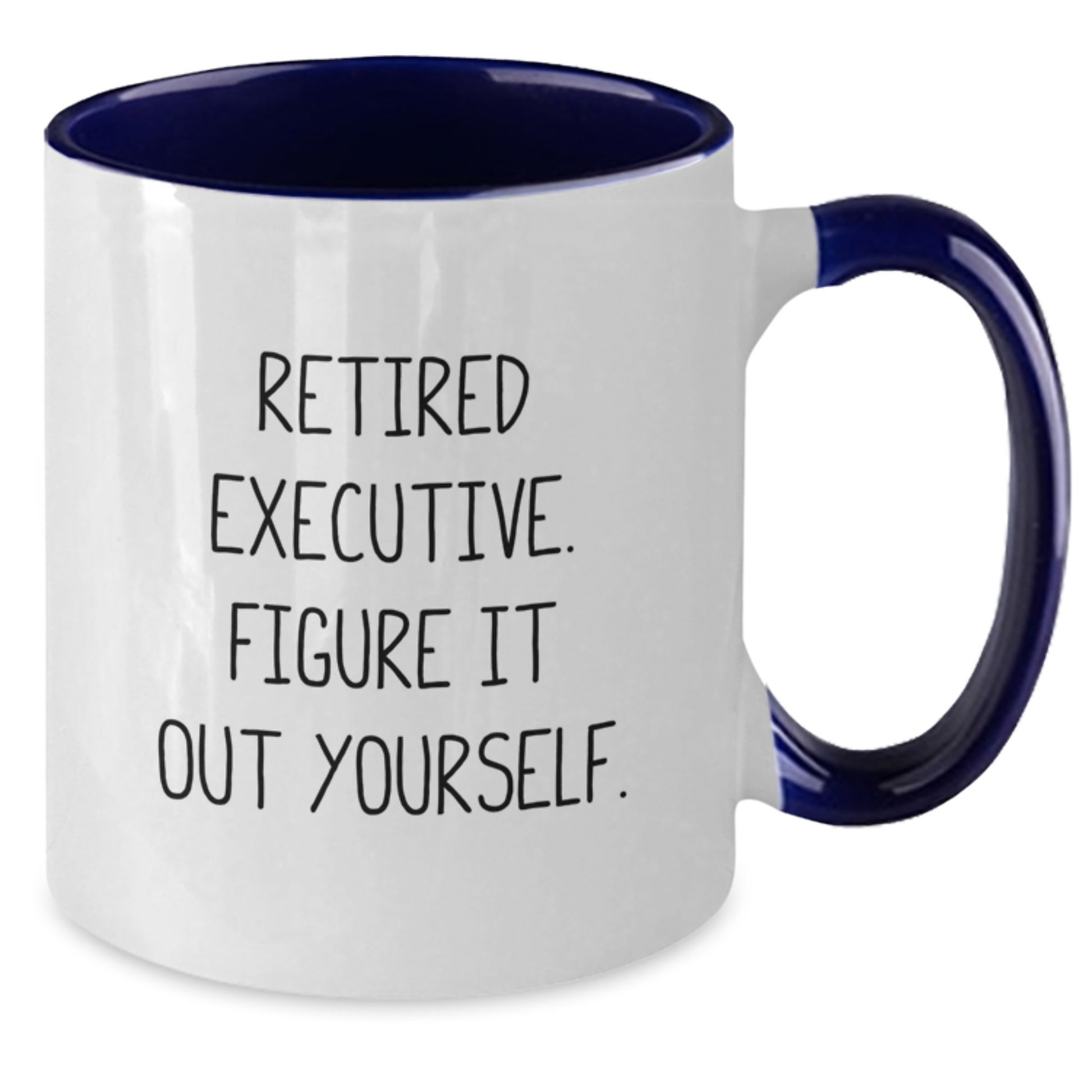 Funny Executive Gifts from Friends - Retired Executive Figure It Out Yourself Two Tone Coffee Mug for Graduation - Additional