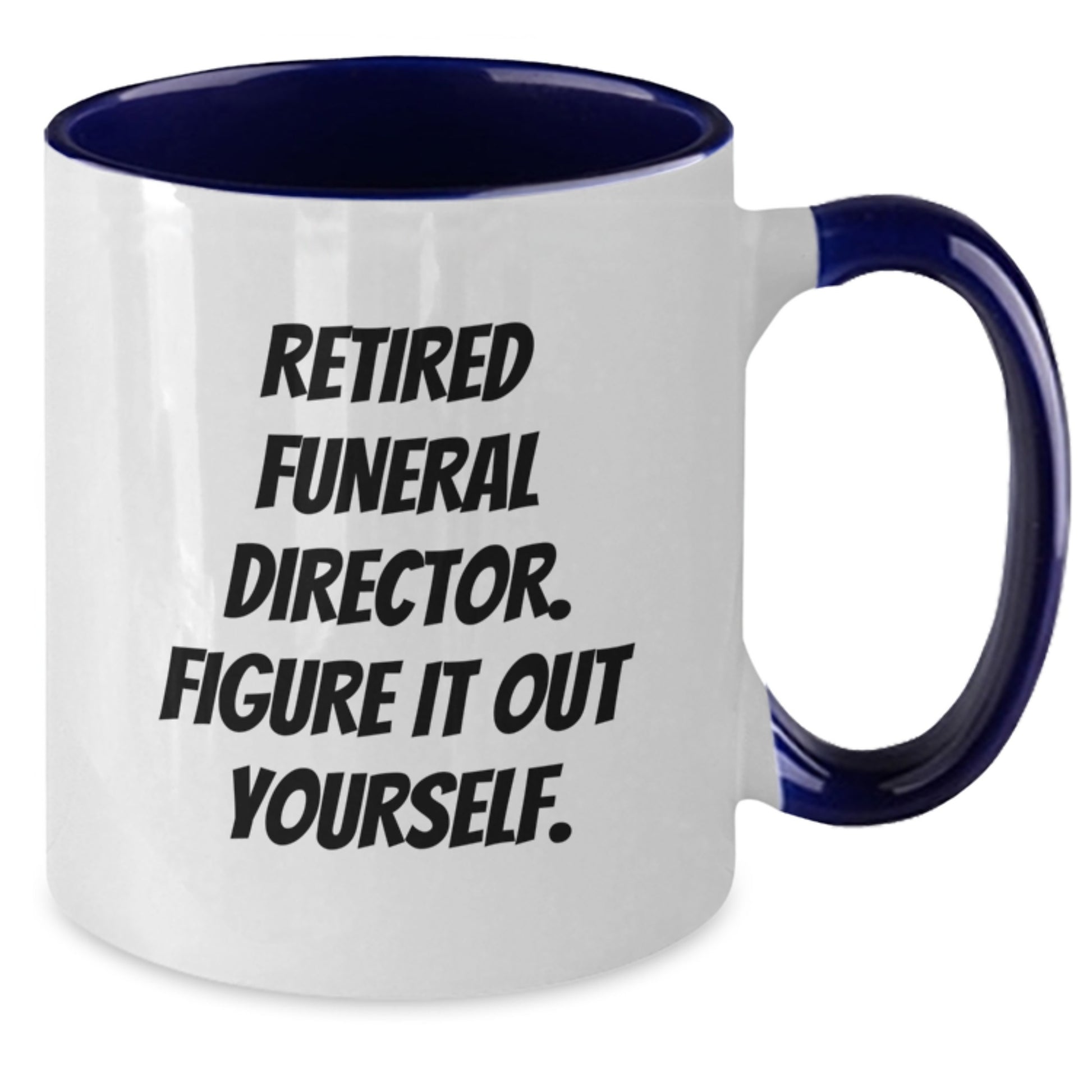 Funny Farewell Gifts for Funeral Directors - 'Retired, Figure It Out Yourself.' Two Tone Coffee Mug - Black and White, Red and White, Navy and White, Pink and White - 11oz - Additional