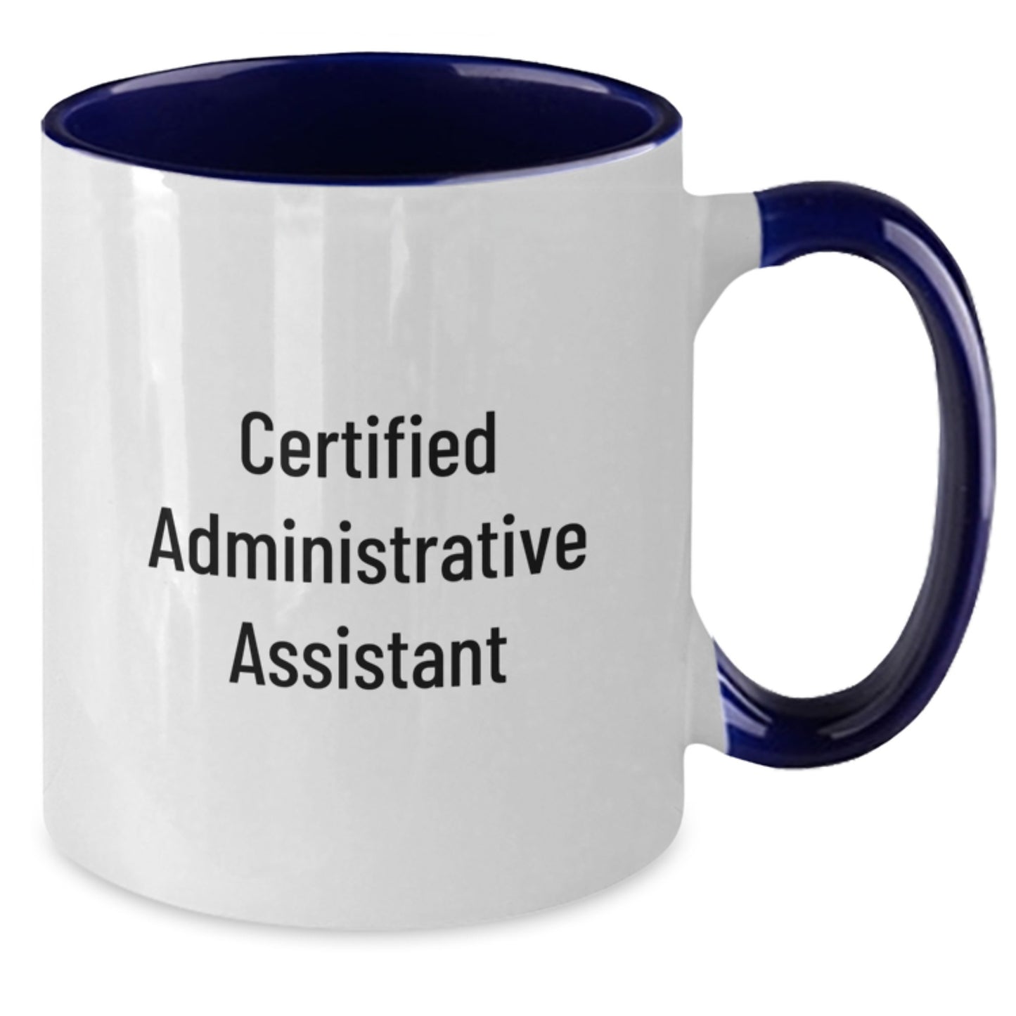 Gifts from Coworkers, Friends, or Family - 'Certified Administrative Assistant' Funny Two Tone Coffee Mug for Graduation - Additional