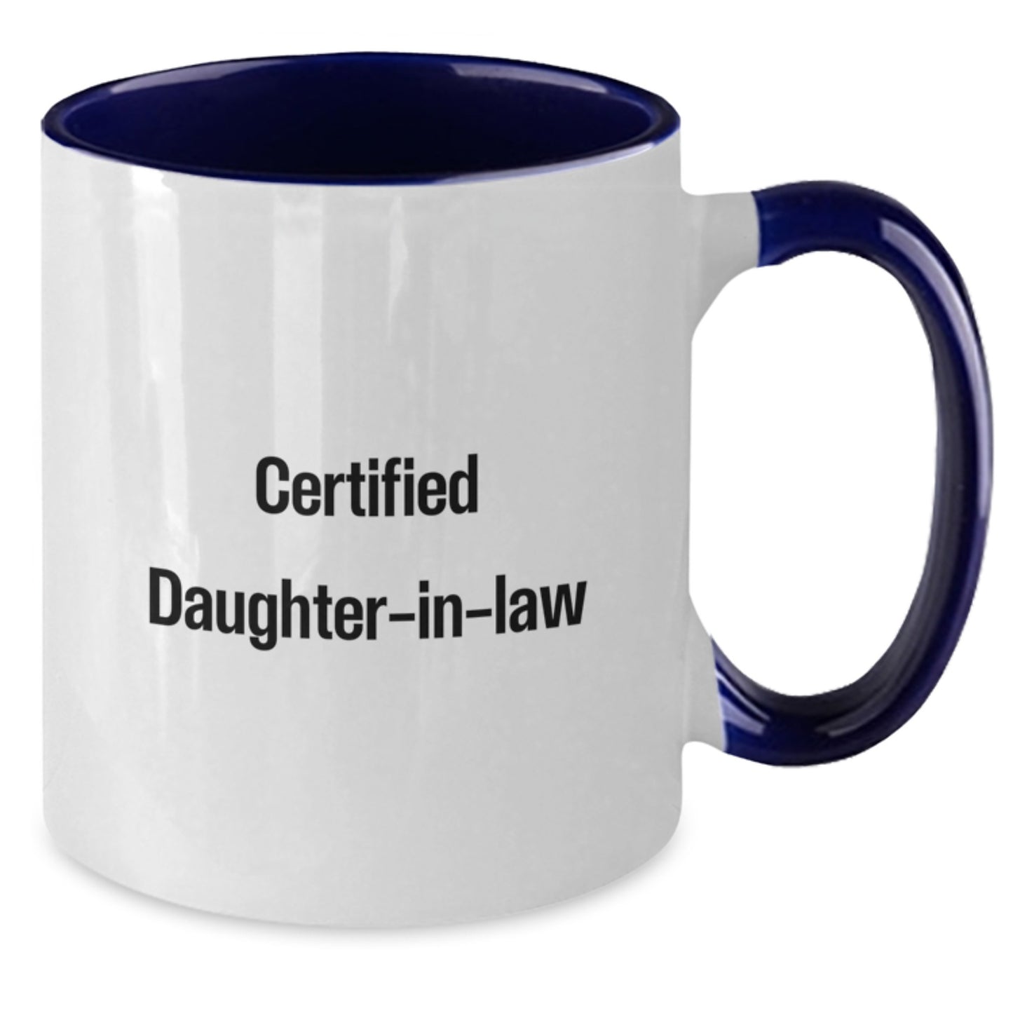 Funny Certified Daughter-in-law Gifts from Men to Daughter-in-law - Two Tone Coffee Mug for Birthday - Additional