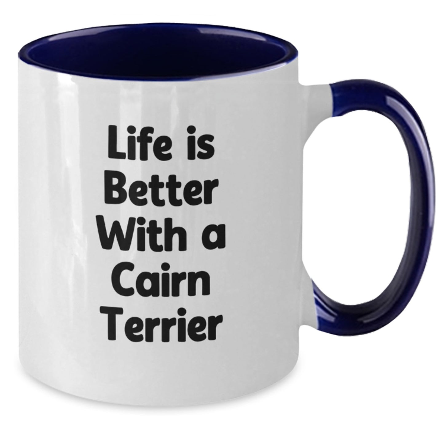 Cairn Terrier Dog Lovers Gifts from Friends and Family - Life Is Better With A Cairn Terrier Two Tone Coffee Mug - Graduation Unique Gifts - Additional