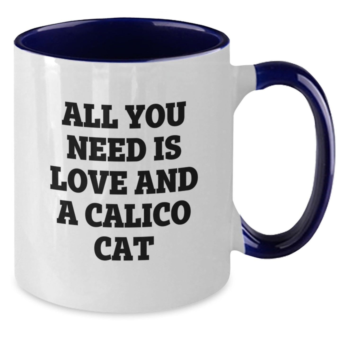 Funny Calico Cat Gifts - All You Need Is Love And A Calico Cat Quote Two Tone Coffee Mug, Gifts from Calico Cat Lovers to Calico Cat Enthusiasts, Birthday Unique Gifts - Additional
