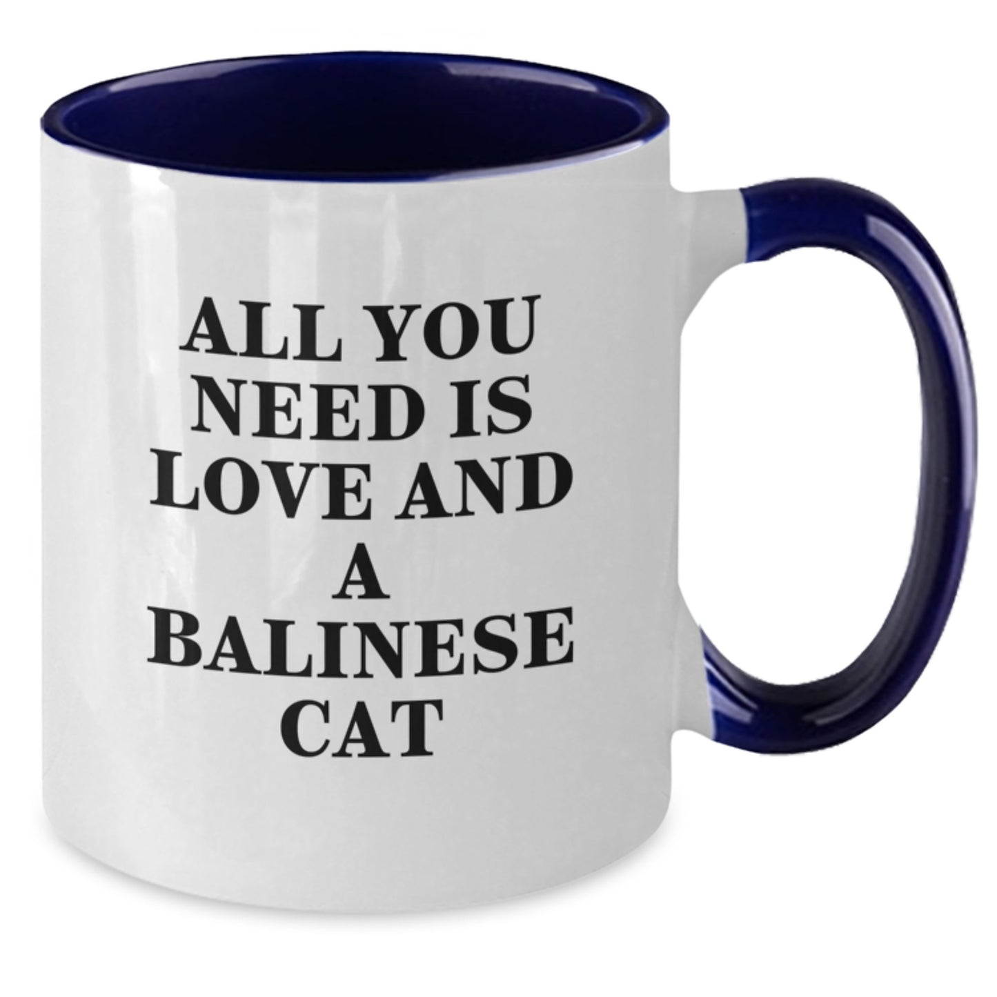 Funny Balinese Cat Gifts for Graduation - All You Need Is Love And A Balinese Cat Two Tone Coffee Mug, Gifts from Friends and Family, 11oz Ceramic Microwave and Dishwasher Safe - Additional