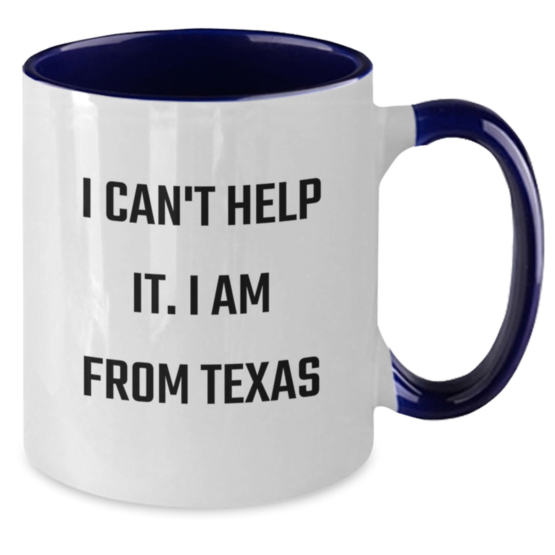 Texas Proud Gifts from Friends, Funny Quote I Can't Help It. I Am From Texas, Two Tone Coffee Mug for Graduation - Additional