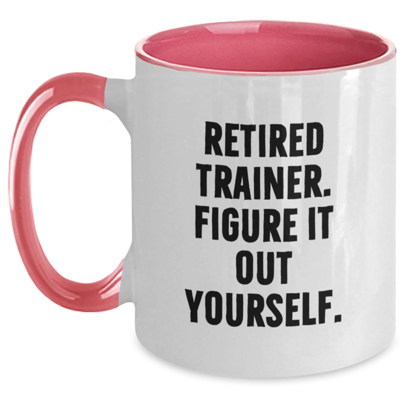 Funny Trainer Gifts for Men and Women - Retired Trainer Quote Two Tone Coffee Mug for Graduation, Black and White, Red and White, Navy and White, Pink and White - Main