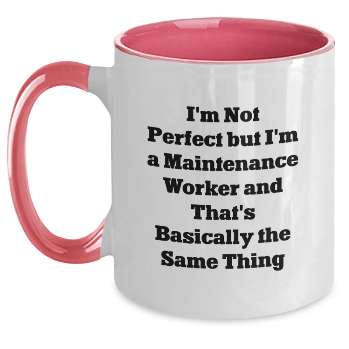 Funny Maintenance Worker Gifts for Him from Friends, Coworkers, or Family - 'I'm Not Perfect But I'm A Maintenance Worker And That's Basically The Same Thing' Two Tone Coffee Mug for Birthday - Main