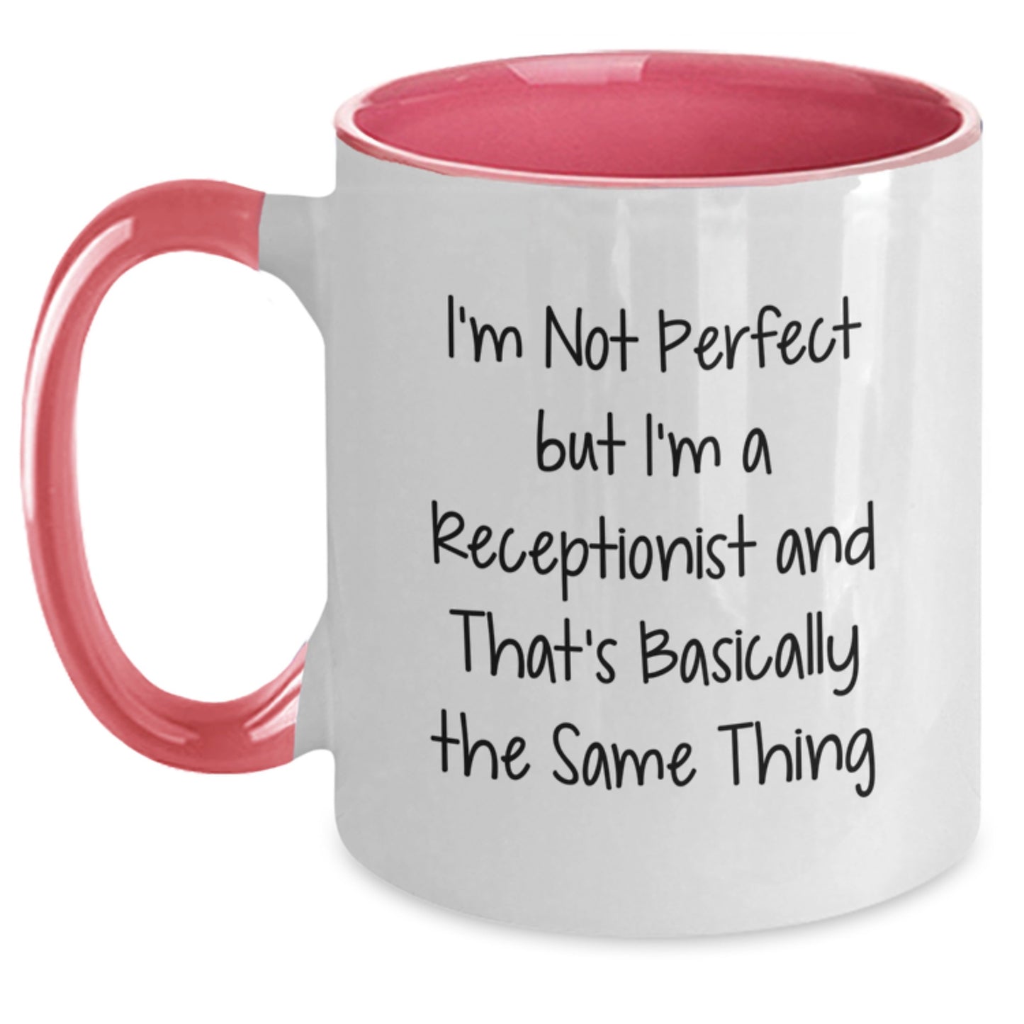 Funny Quote Receptionist Gifts, Birthday Unique Gifts from Friends, Coworkers, Family - I'm Not Perfect But I'm A Receptionist And That's Basically The Same Thing Two Tone Coffee Mug - Main