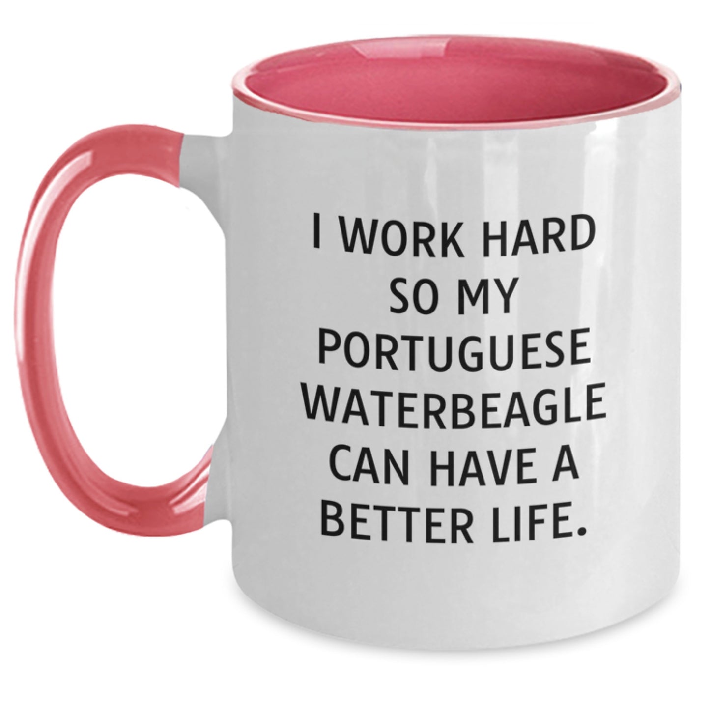 Portuguese Water Dog Lover Gifts from Family, Funny Two Tone Coffee Mug, I Work Hard So My Portuguese Waterbeagle Can Have A Better Life, Graduation Unique Gifts - Main