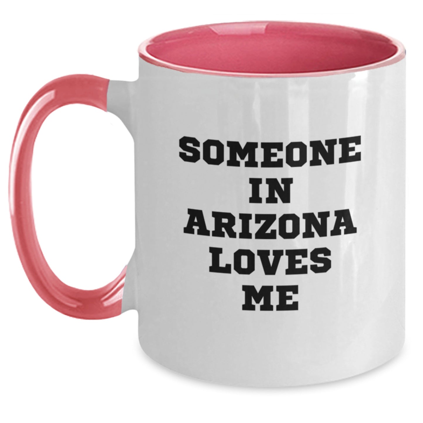 Funny Arizona Gifts - 'Someone In Arizona Loves Me' Two Tone Coffee Mug for Birthday from Friends, Family or Coworkers - Main