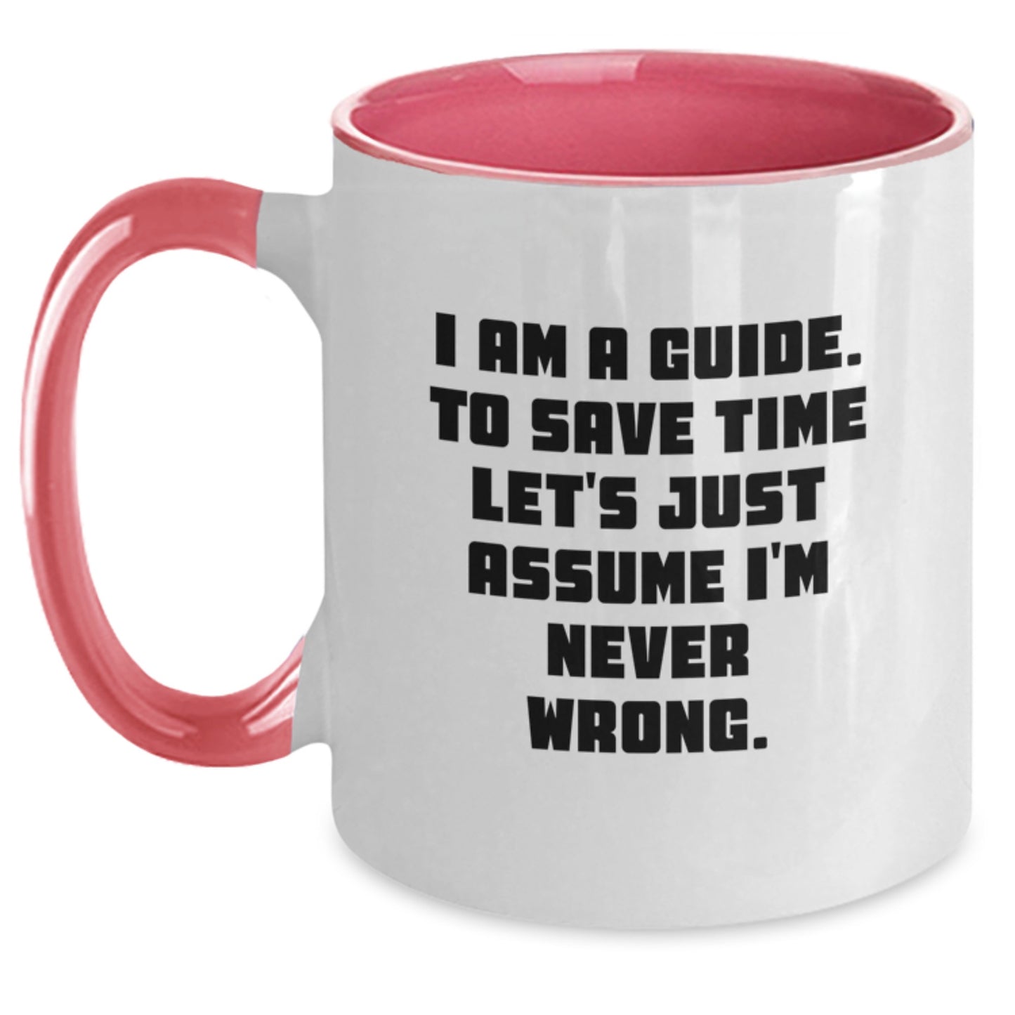 Funny Guide Gifts for Guide from Friends, Unique Two Tone Coffee Mugs with 'I Am A Guide. To Save Time Let's Just Assume I'm Never Wrong.' Quote for Christmas - Main