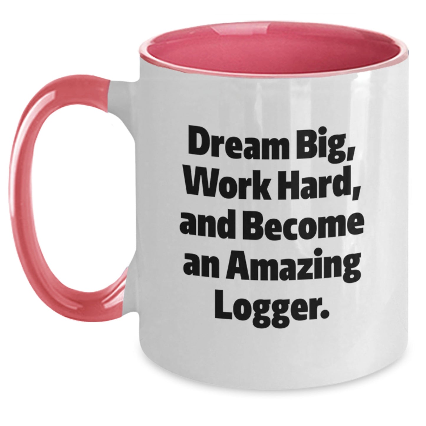 Gifts for Logger Friends Funny Two Tone Coffee Mugs Dream Big Work Hard - Black and White, Red and White, Navy and White, and Pink and White - Main