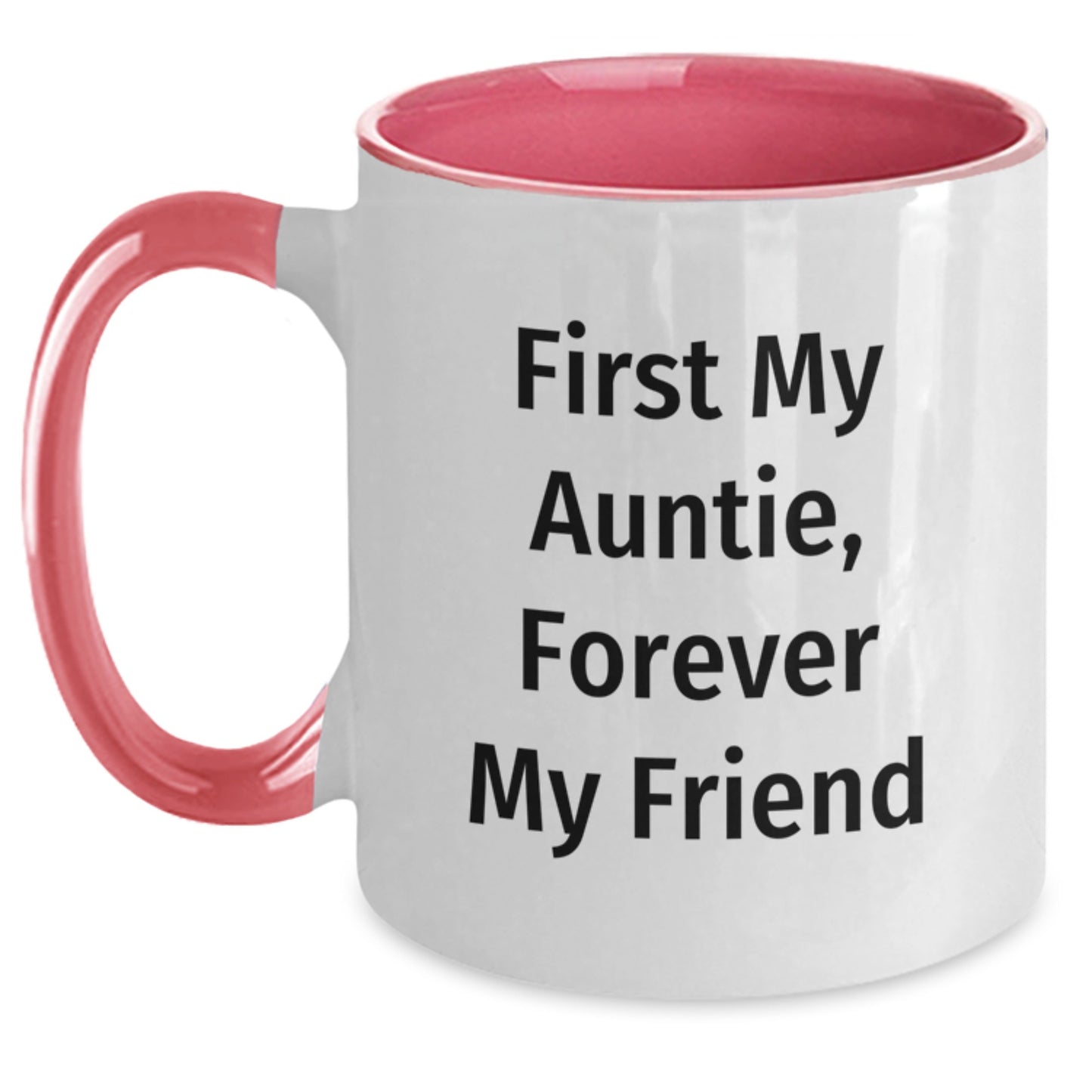 Funny Auntie Gifts, Two Tone Coffee Mug - First My Auntie, Forever My Friend - Gifts from Men, Women, Friends, or Family for Auntie's Graduation - Main