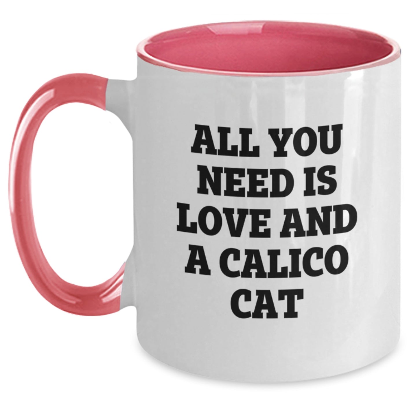 Funny Calico Cat Gifts - All You Need Is Love And A Calico Cat Quote Two Tone Coffee Mug, Gifts from Calico Cat Lovers to Calico Cat Enthusiasts, Birthday Unique Gifts - Main