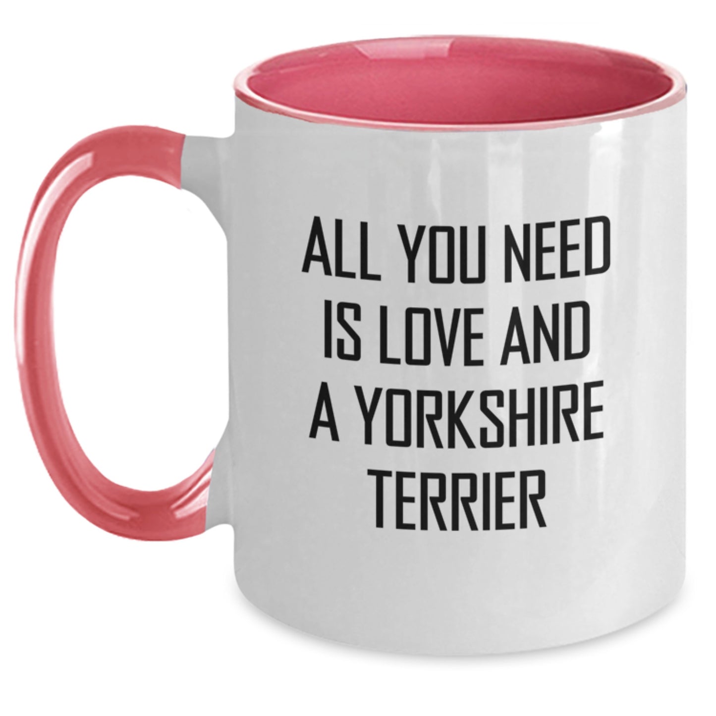 Yorkshire Terrier Dog Lovers, Gifts from Friends and Family, All You Need Is Love And A Yorkshire Terrier Funny Coffee Mug, Birthday Unique Gifts for Men, Women, Family - Main