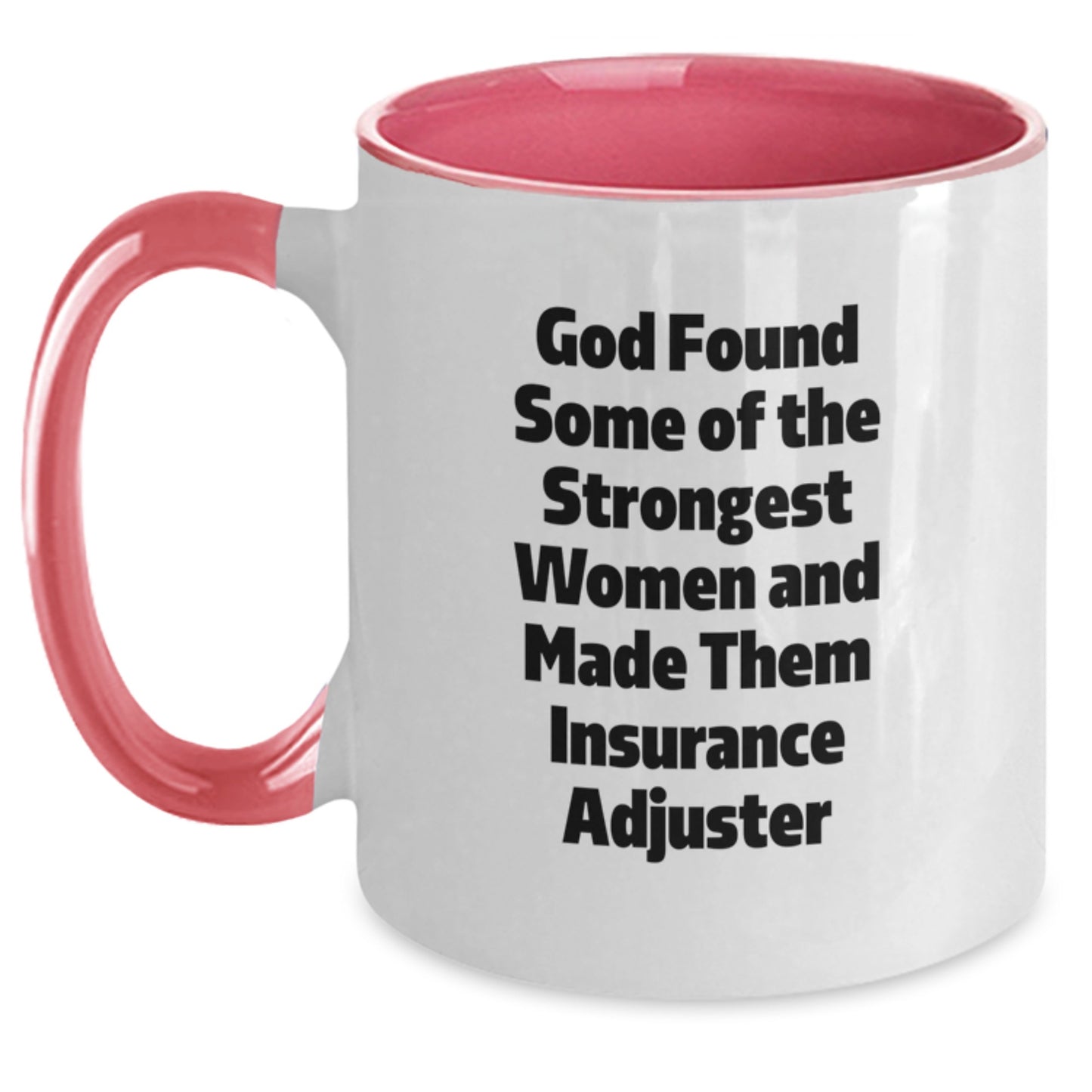 Funny Insurance Adjuster Gifts from Men to Insurance Adjuster Friends - God Found Some Of The Strongest Women And Made Them Insurance Adjuster Two Tone Coffee Mug for Graduation - Main