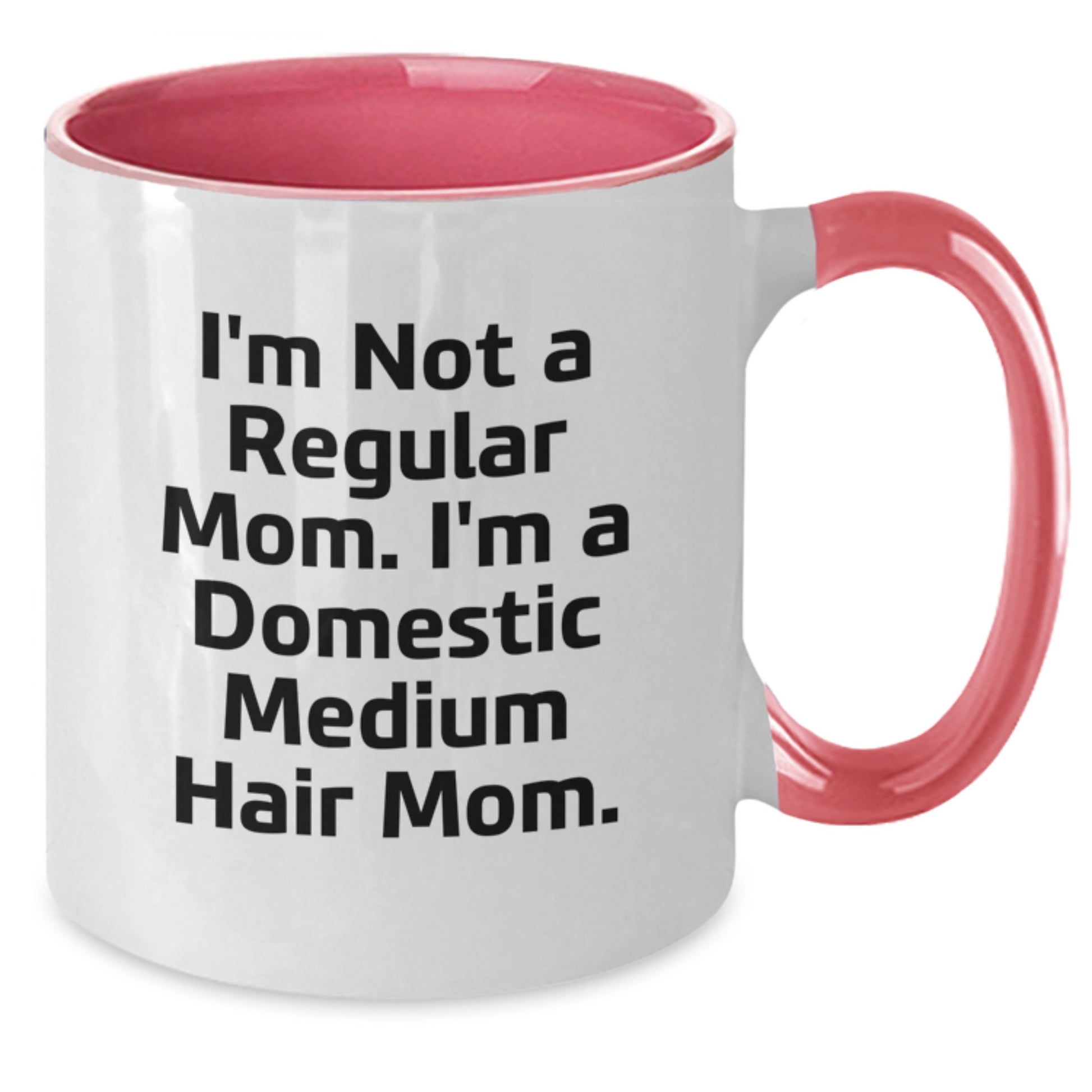 Funny Domestic Medium Hair Mom Gifts from Friends, Two Tone Coffee Mugs for Women, Men, Family, Coworkers - 'I'm Not A Regular Mom. I'm A Domestic Medium Hair Mom.' - Additional