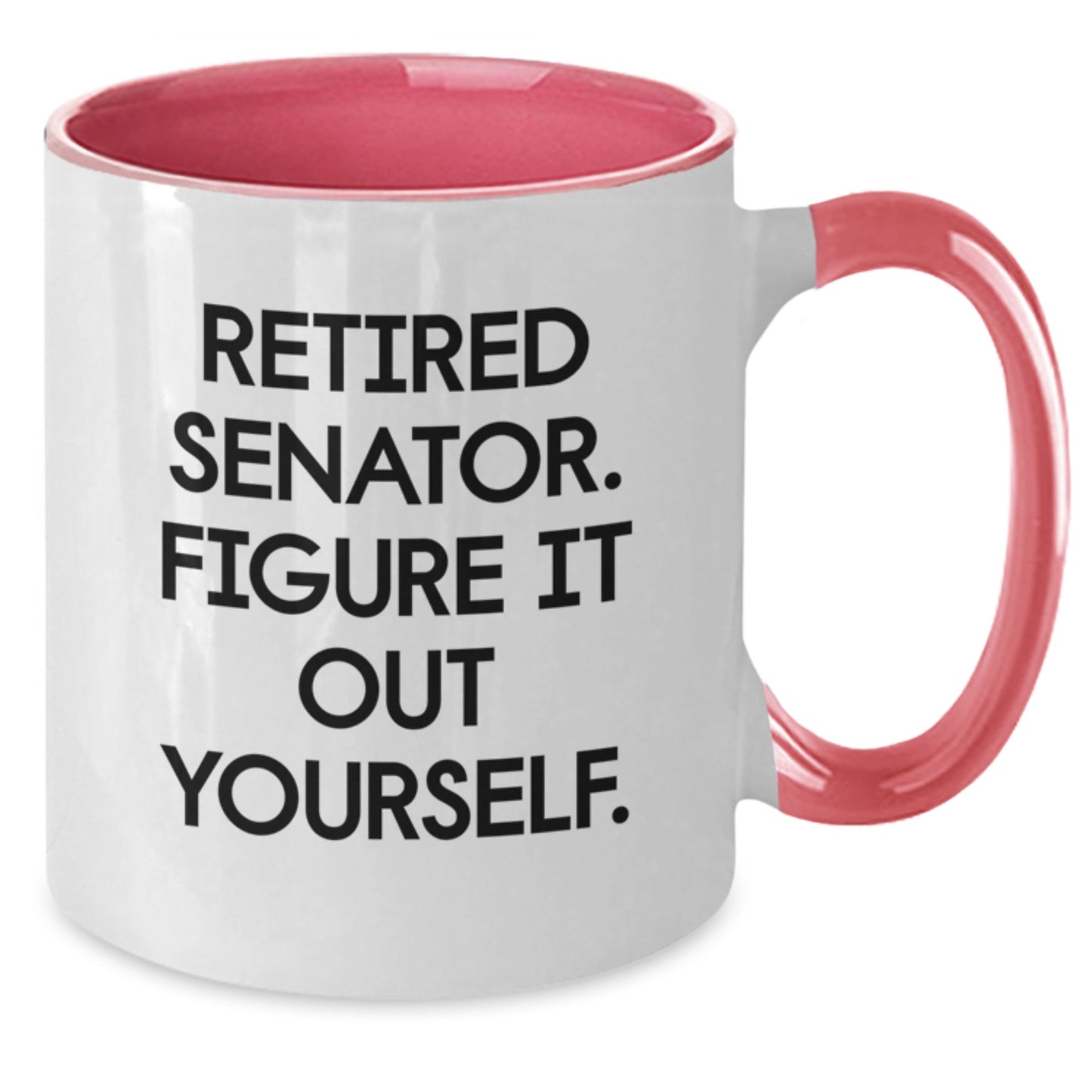 Senator Gifts, Funny Quote Two Tone Coffee Mugs, Retired Senator Figure It Out Yourself, Graduation Unique Gifts from Family to Senator - Additional