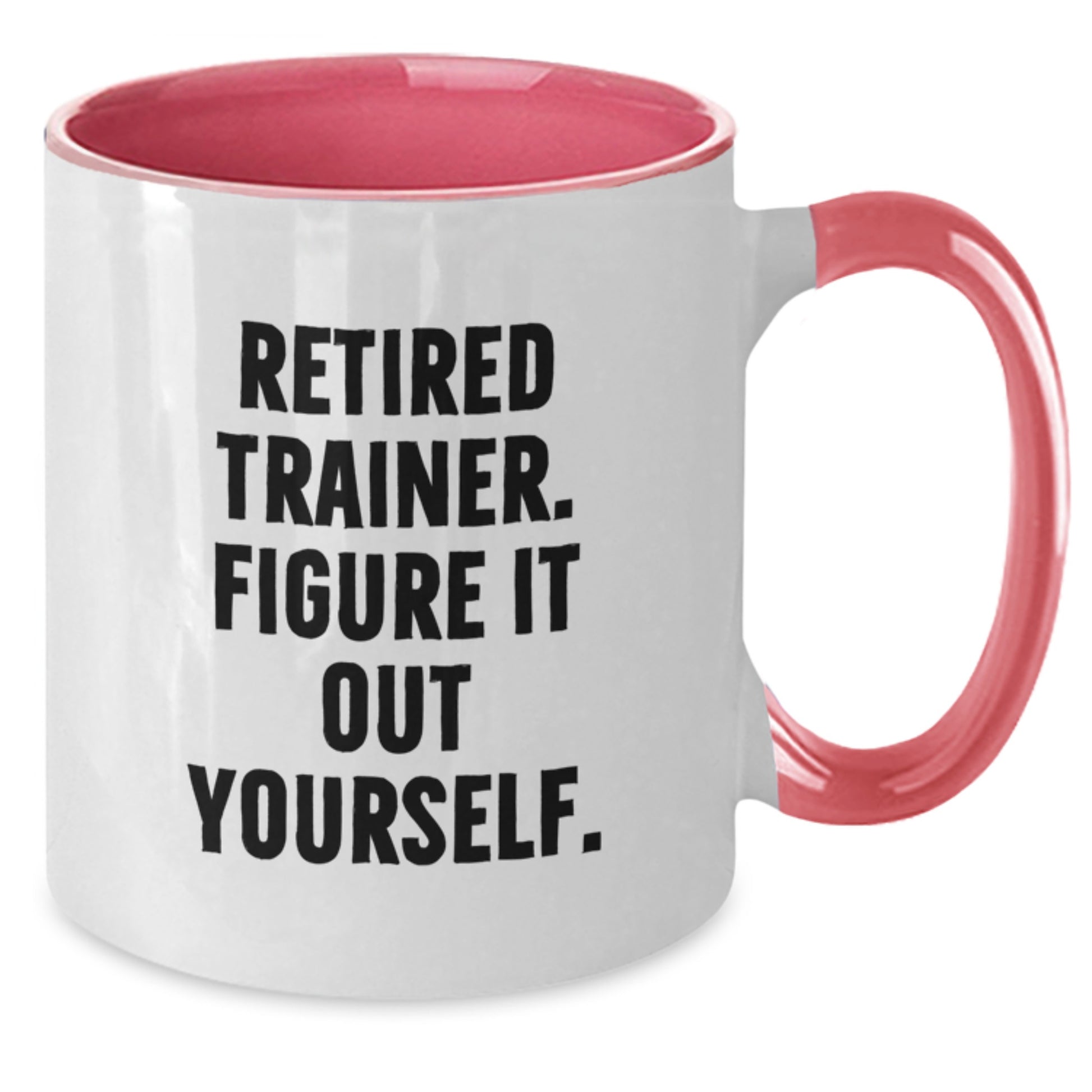 Funny Trainer Gifts for Men and Women - Retired Trainer Quote Two Tone Coffee Mug for Graduation, Black and White, Red and White, Navy and White, Pink and White - Additional