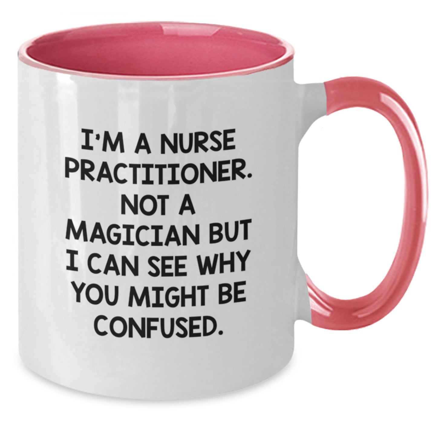 Nurse Practitioner Gifts from Friends, Funny Two Tone Coffee Mugs for Nurse Practitioner Graduation, Inspirational Quote 'I'm A Nurse Practitioner. Not A Magician...' - Additional