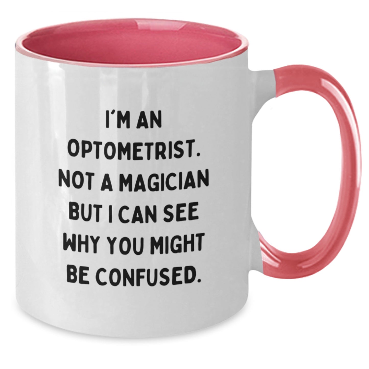 Funny Optometrist Gifts from Friends for Graduation Unique Optometrist Two Tone Coffee Mugs, I'm An Optometrist. Not A Magician But I Can See Why You Might Be Confused. - Additional