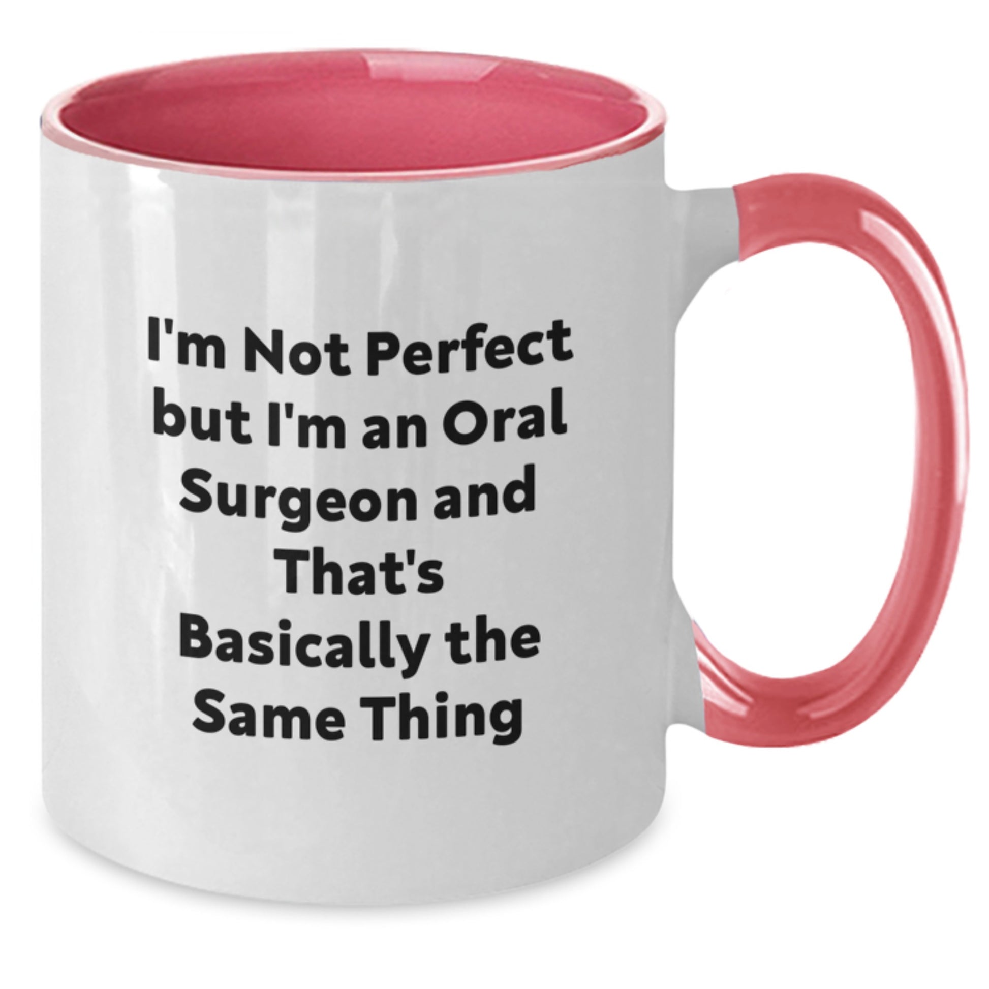 Funny Oral Surgeon Gifts for Birthday - I'm Not Perfect But I'm An Oral Surgeon And That's Basic, Two Tone Coffee Mug for Men or Women - Additional