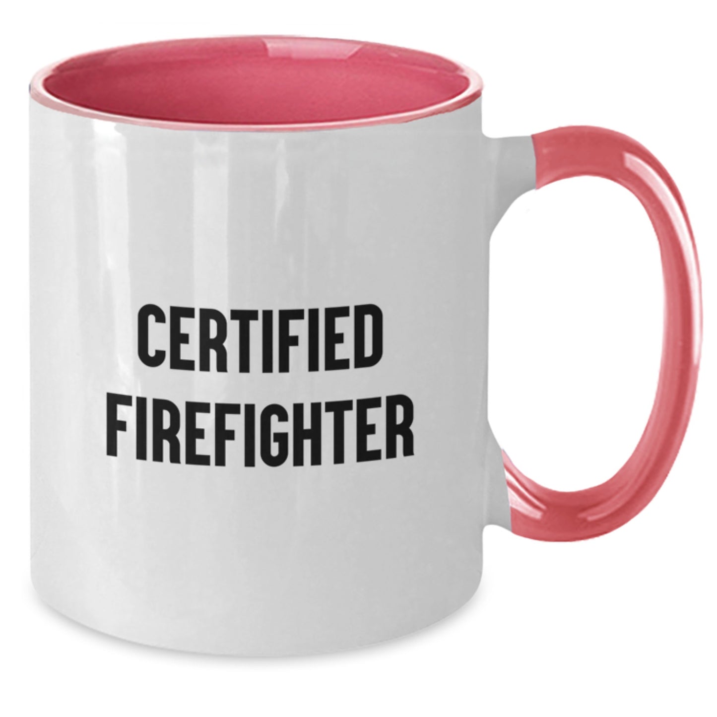 Firefighter Gifts from Friends - Funny Certified Firefighter Two Tone Coffee Mug for Graduation, Unique Gifts for Men, Women, Firefighter, and Friends - Additional