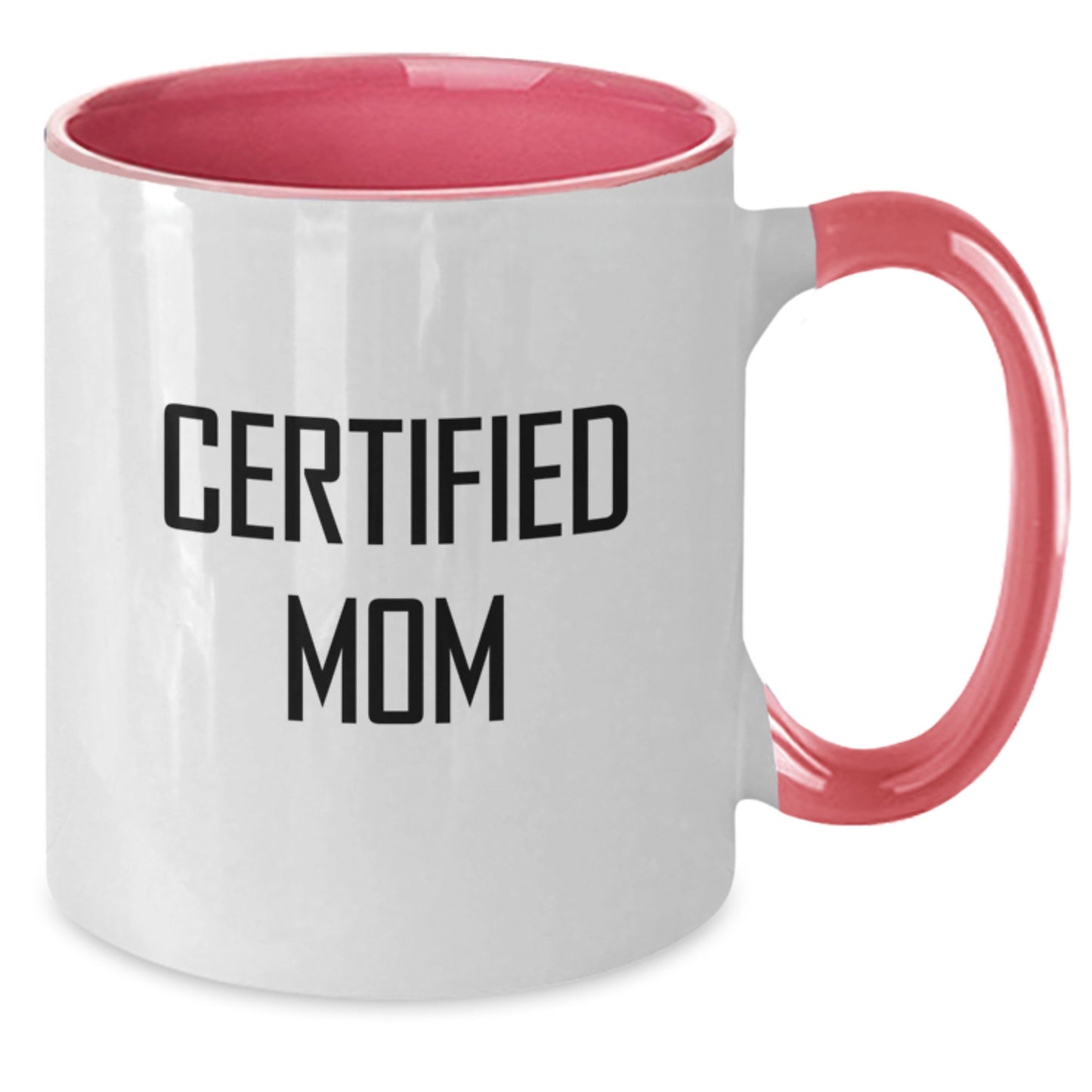 Certified Mom Funny Birthday Unique Gifts from Women to Mom Two Tone Coffee Mug Quotes - Additional