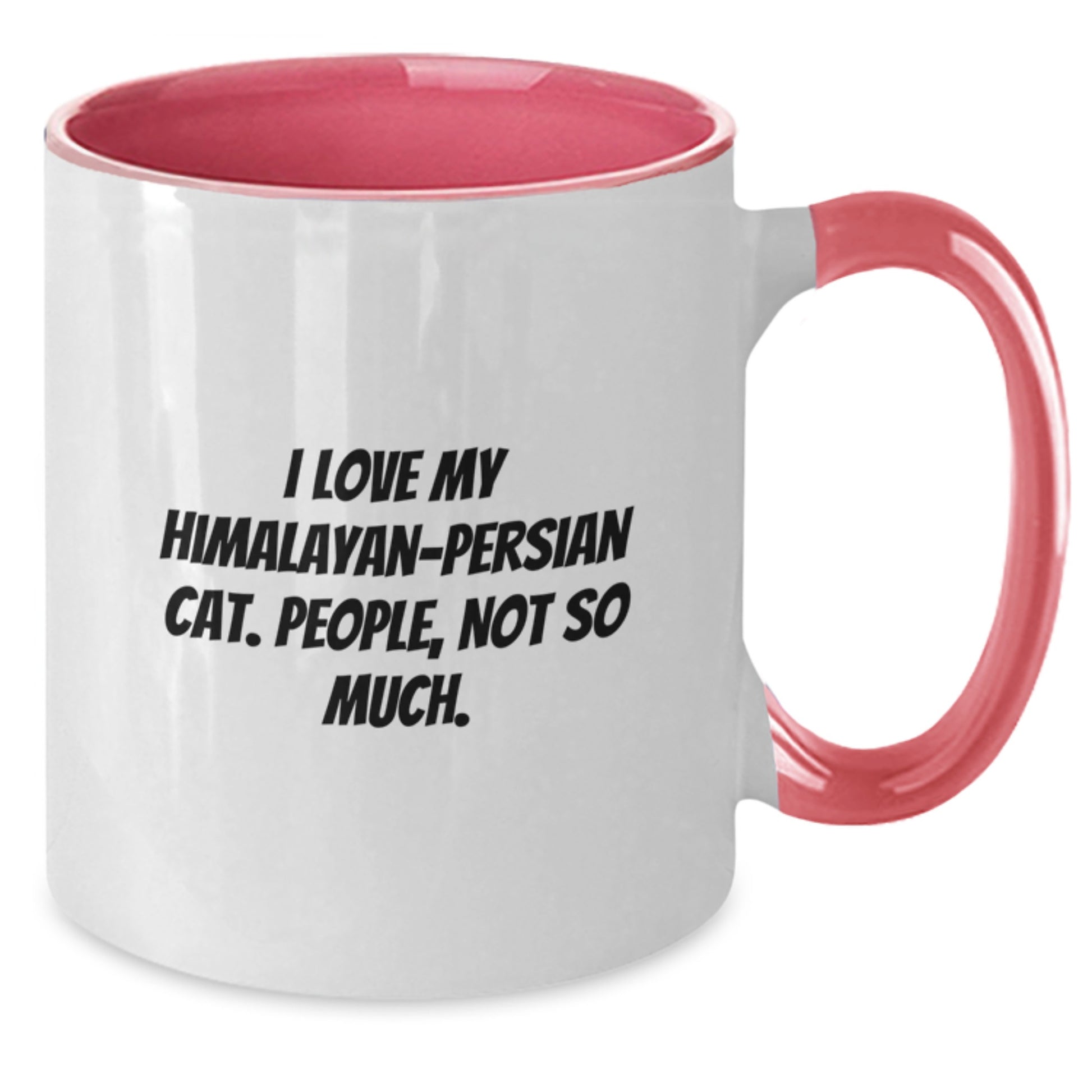 Funny Himalayan-Persian Cat Gifts from Friends for Birthday - I Love My Himalayan-persian Cat. People, Not So Much. Two Tone Coffee Mug - Additional