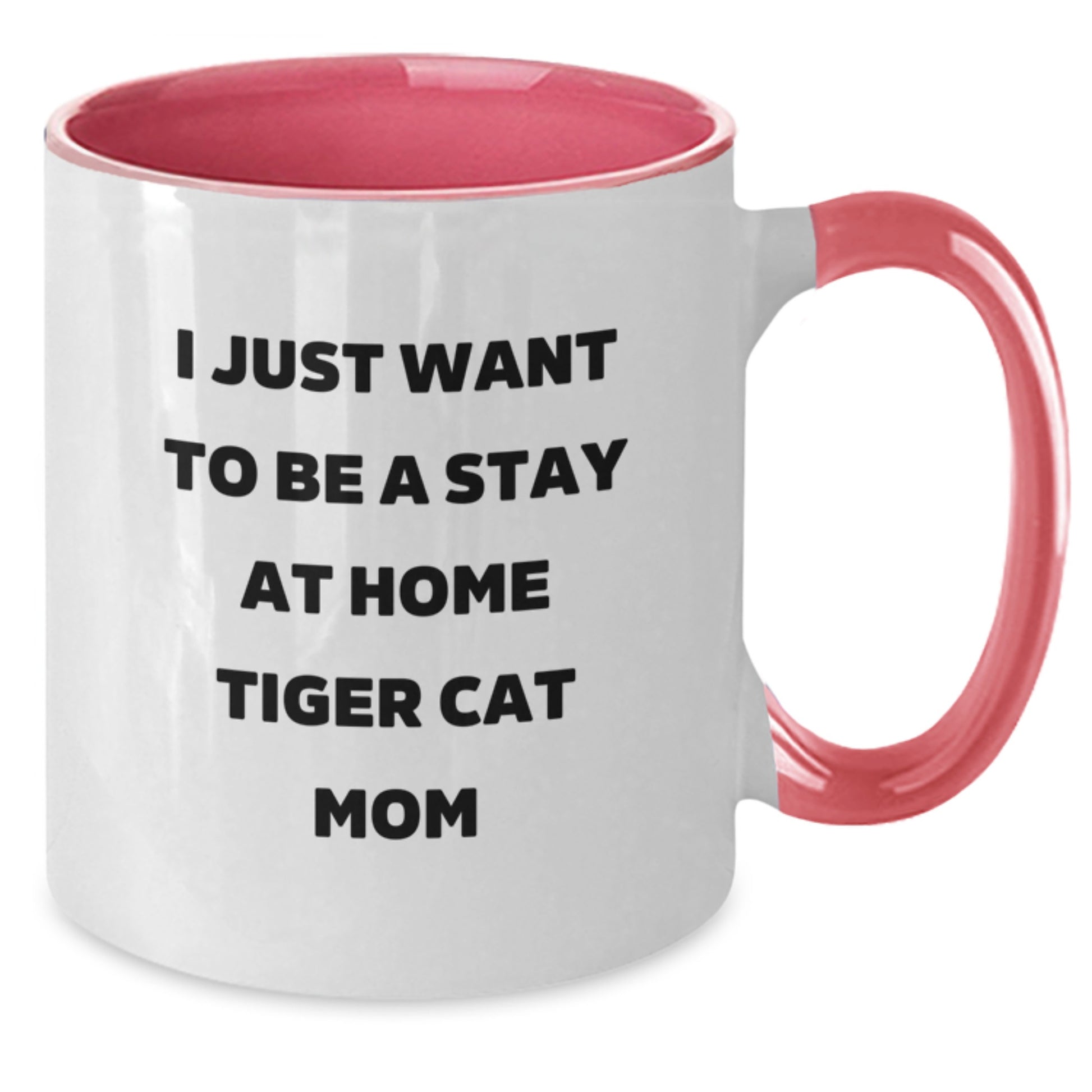 Funny Tiger Cat Mom Gifts from Friends to Family - I Just Want To Be A Stay At Home Tiger Cat Mom Two Tone Coffee Mug, Birthday Unique Presents for Women, Men, and Tiger Cat Enthusiasts - Additional