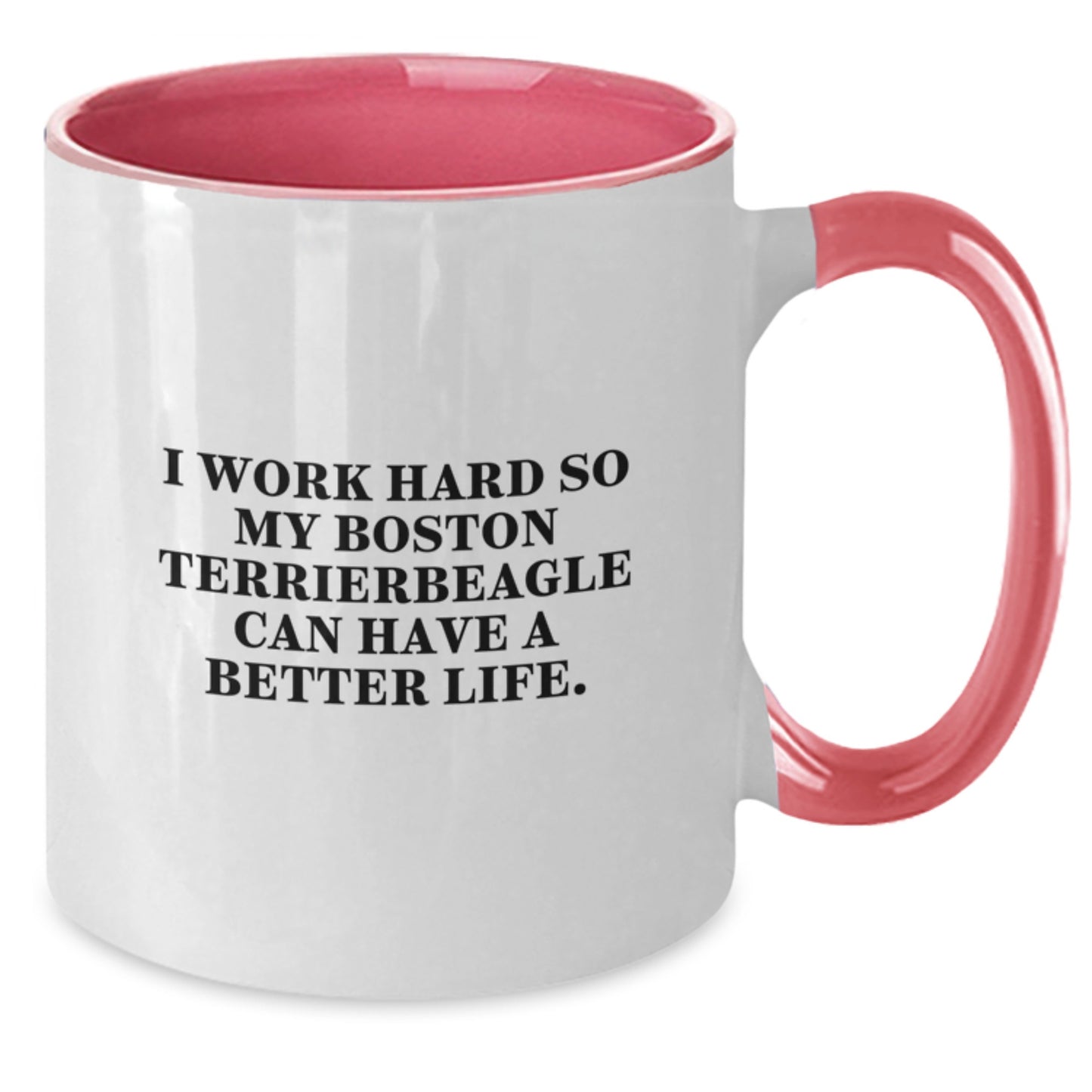 Funny Boston Terrier Dog Gifts for Men from Women, 'I Work Hard So My Boston Terrier Can Have A Better Life' Two Tone Coffee Mug for Graduation - Additional