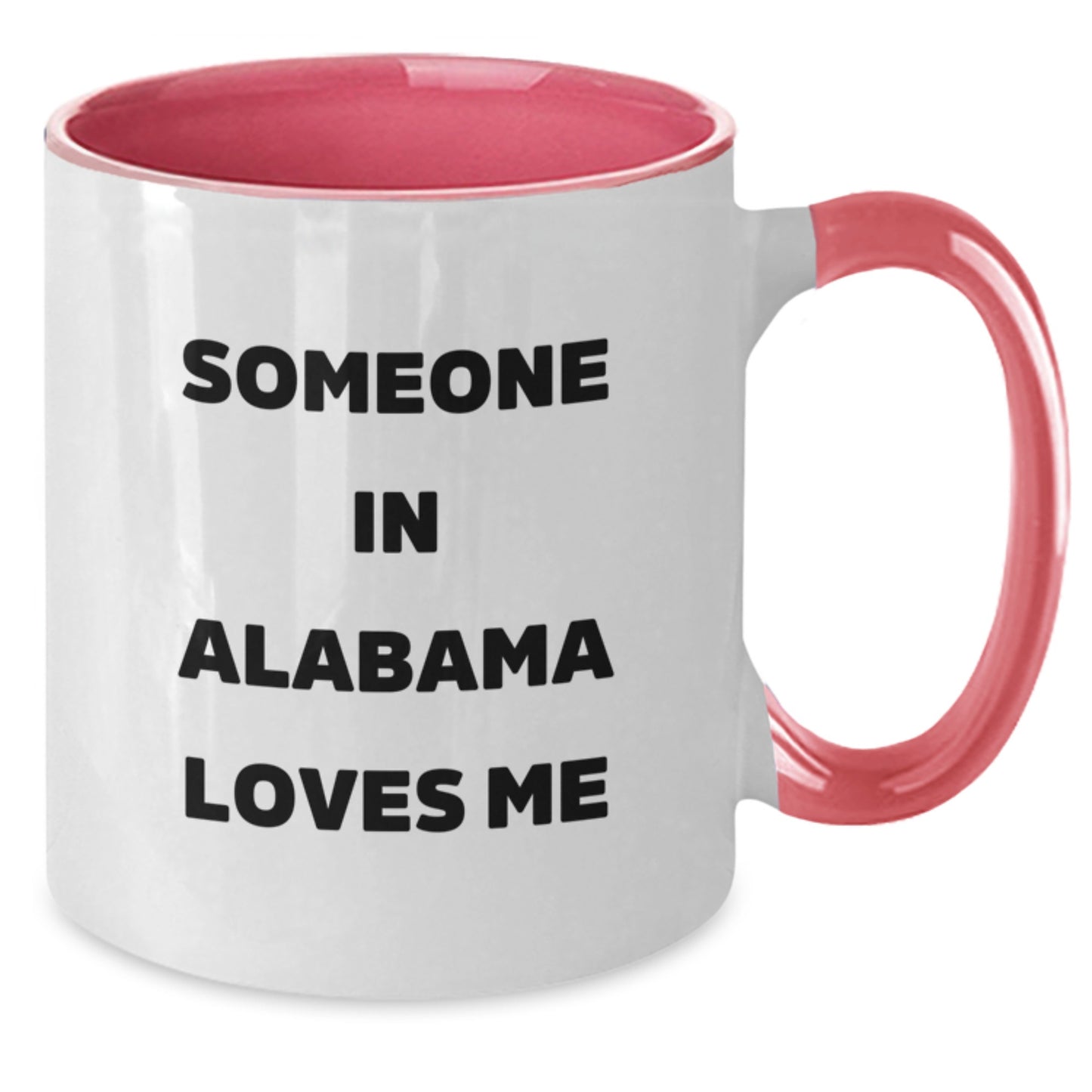 Funny Quotes Alabama Gifts - 'Someone In Alabama Loves Me' Two Tone Coffee Mug, Perfect Birthday Unique Gift from Friends, Family, or Coworkers to Alabama Men and Women - Additional