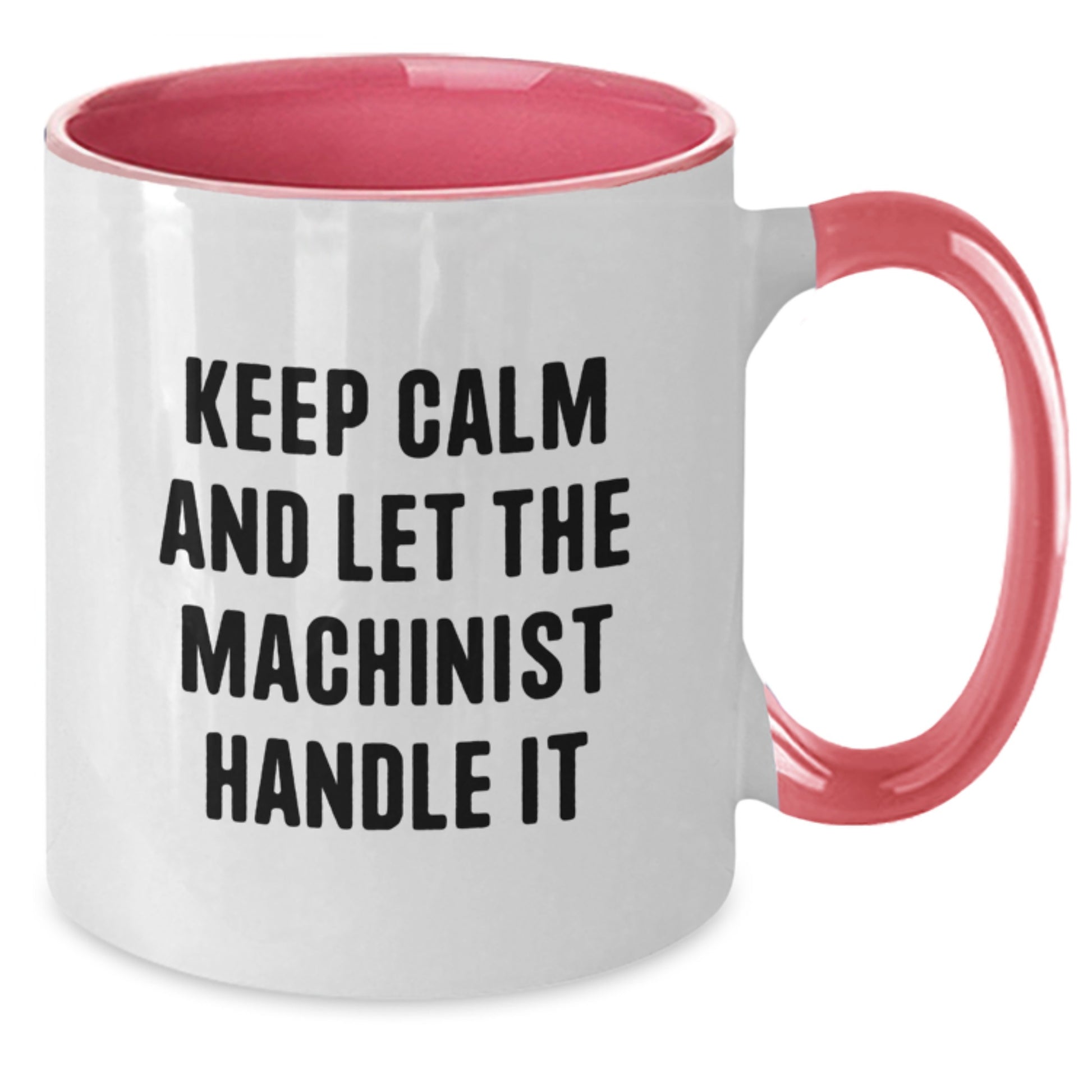 Funny Machinist Gifts for Men - Keep Calm And Let The Machinist Handle It Two Tone Coffee Mugs - Gifts from Men to Machinist Friends - Additional