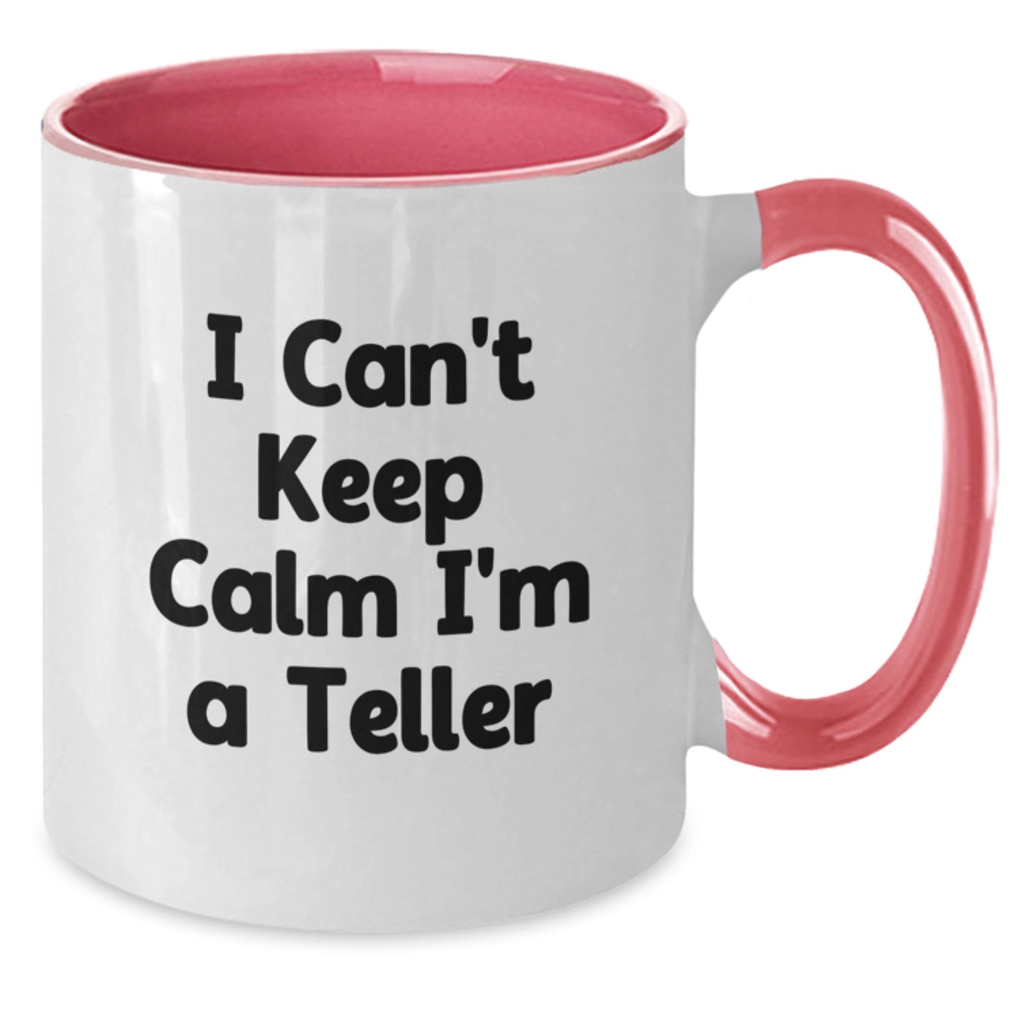 Funny Teller Gifts from Friends and Family - I Can't Keep Calm I'm A Teller Two Tone Coffee Mug for Christmas Unique Gifts - Additional