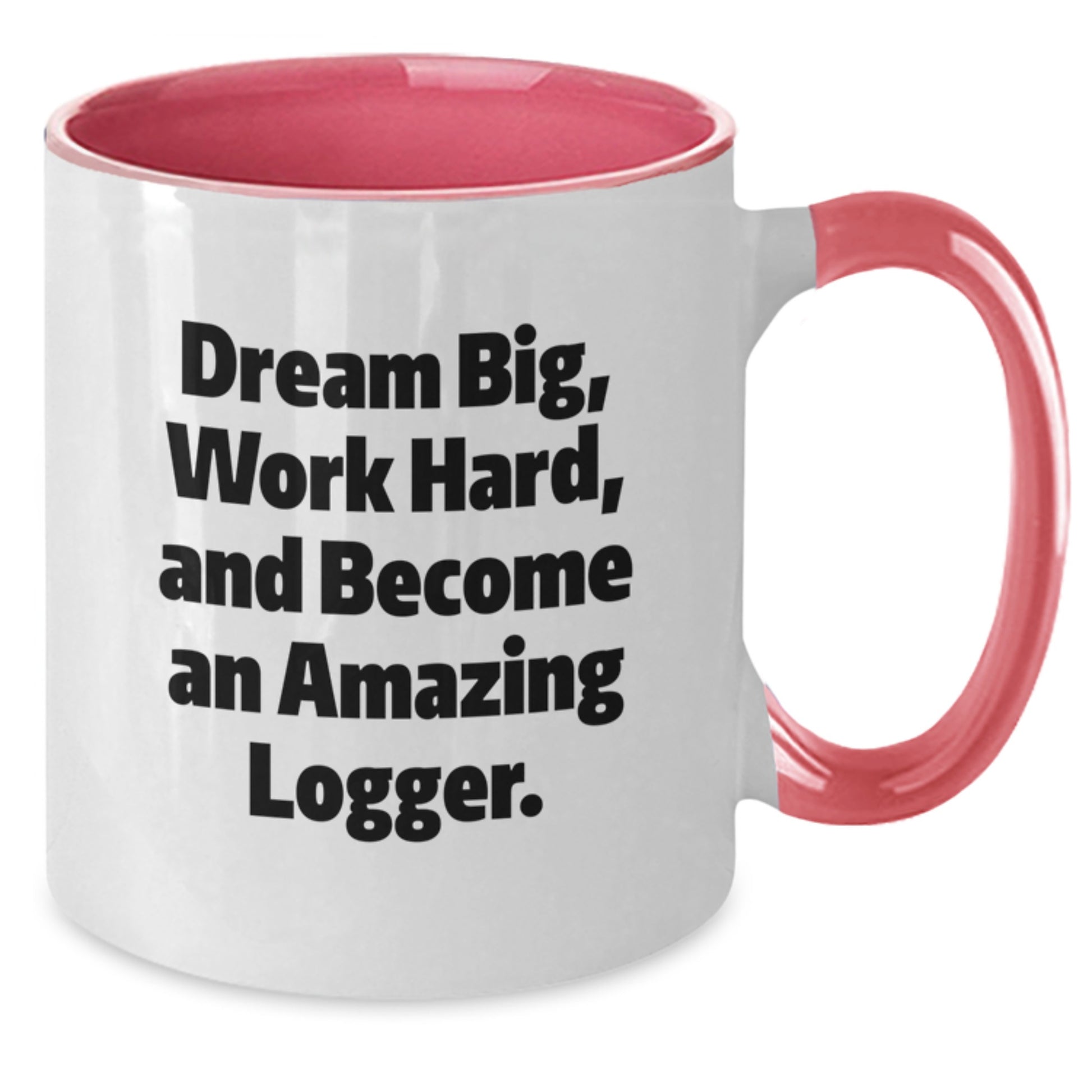 Gifts for Logger Friends Funny Two Tone Coffee Mugs Dream Big Work Hard - Black and White, Red and White, Navy and White, and Pink and White - Additional