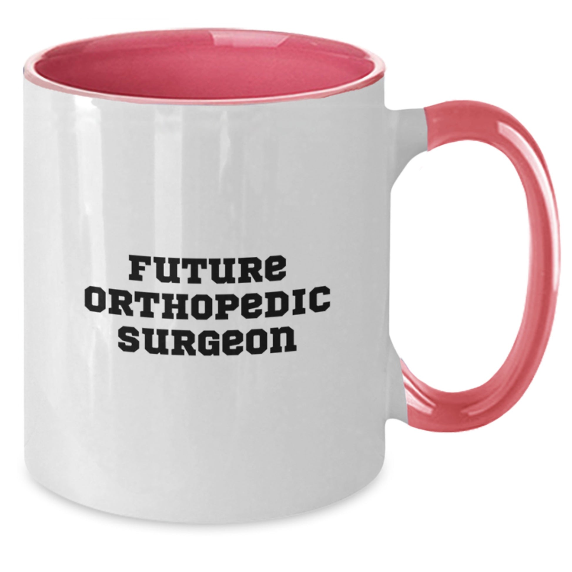 Funny Quote Future Orthopedic Surgeon Gifts from Men to Orthopedic Surgeon Friends - Two Tone Coffee Mug for Orthopedic Surgeon - Holiday Unique Gifts - Additional