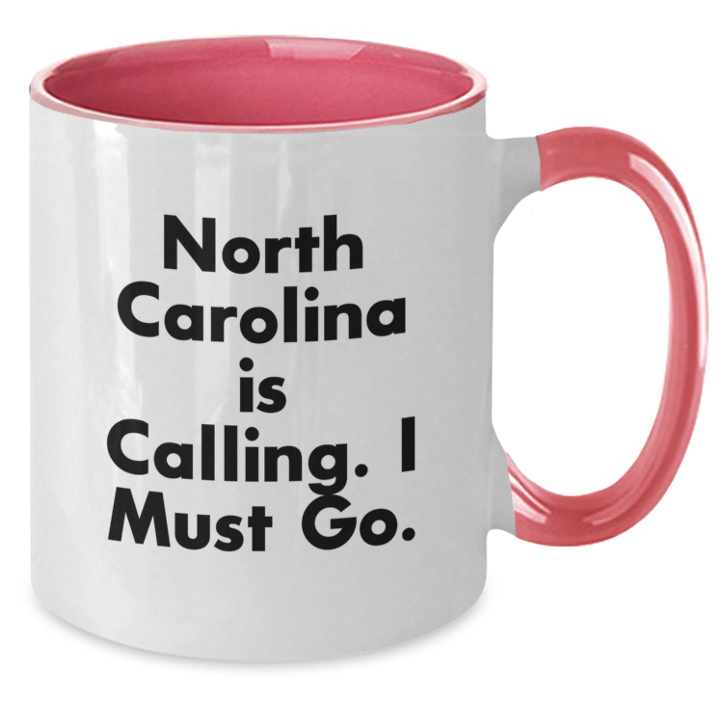 North Carolina Gifts for Men or Women - Funny Quote Two Tone Coffee Mug, 11oz Ceramic, Microwave & Dishwasher Safe, Perfect for Graduation - Additional