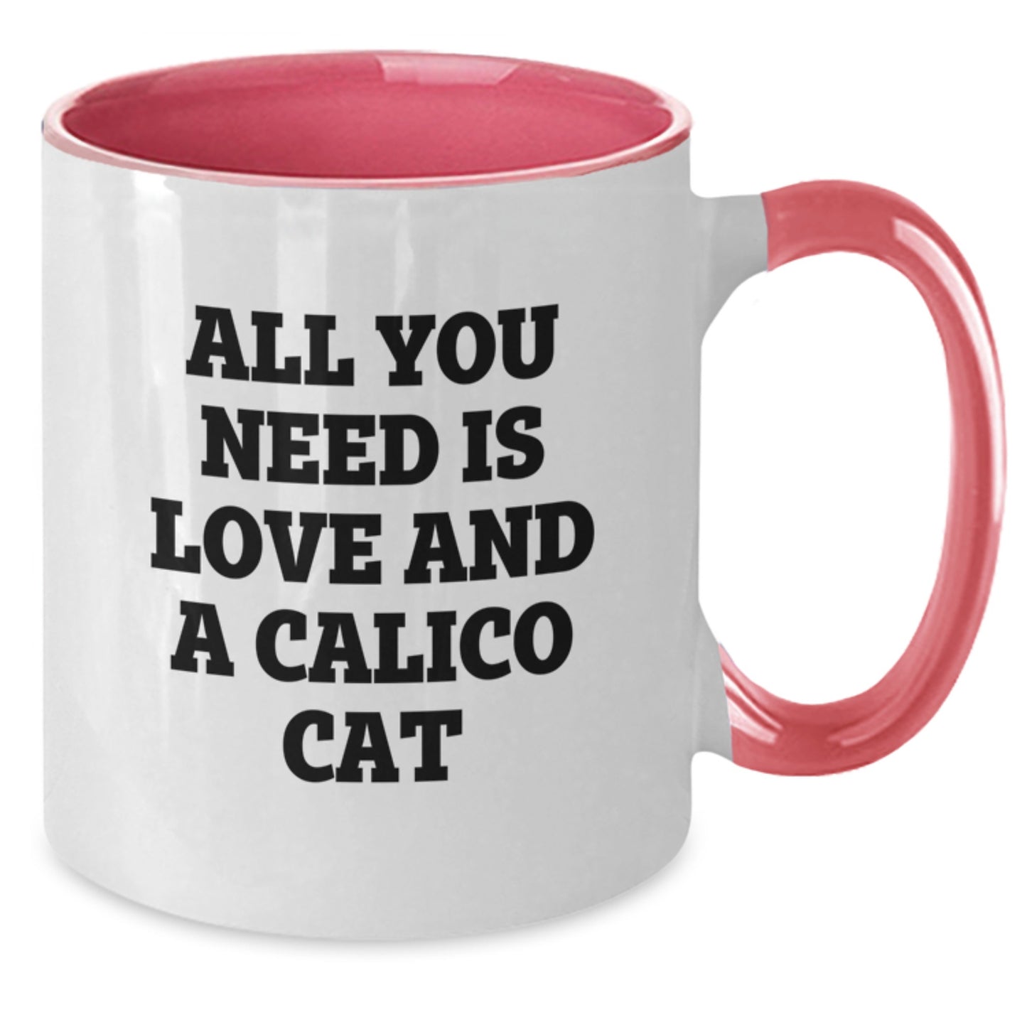 Funny Calico Cat Gifts - All You Need Is Love And A Calico Cat Quote Two Tone Coffee Mug, Gifts from Calico Cat Lovers to Calico Cat Enthusiasts, Birthday Unique Gifts - Additional