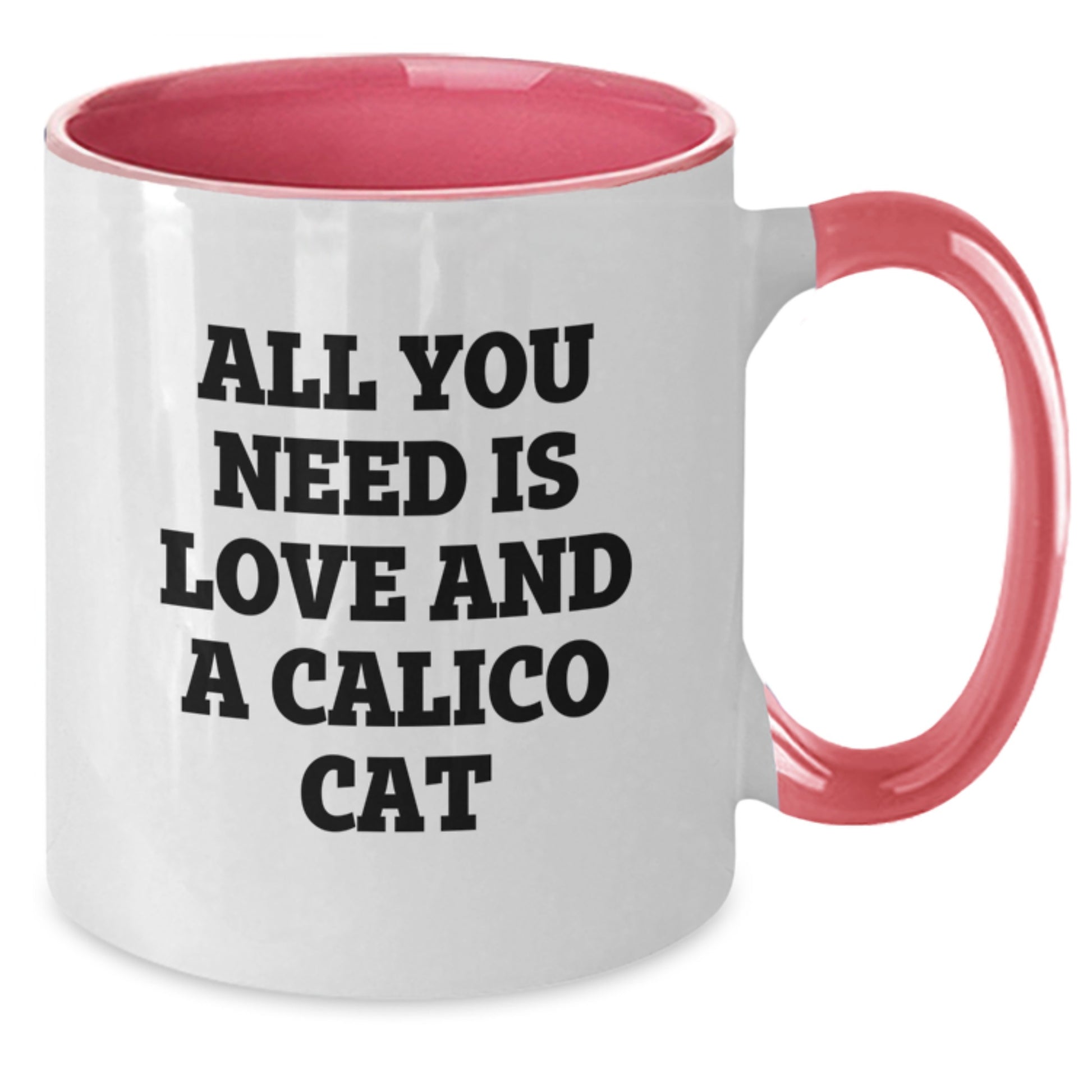 Funny Calico Cat Gifts - All You Need Is Love And A Calico Cat Quote Two Tone Coffee Mug, Gifts from Calico Cat Lovers to Calico Cat Enthusiasts, Birthday Unique Gifts - Additional