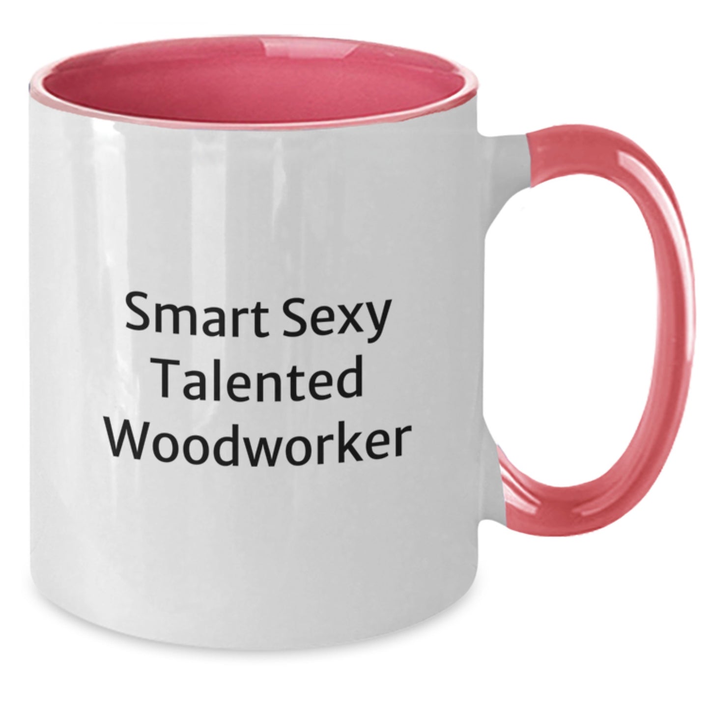 Smart Sexy Talented Woodworker Funny Two Tone Coffee Mug Gifts from Friends for Woodworker Birthday Unique Gifts - Additional
