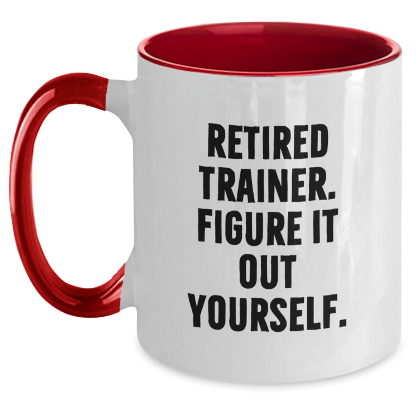 Funny Trainer Gifts for Men and Women - Retired Trainer Quote Two Tone Coffee Mug for Graduation, Black and White, Red and White, Navy and White, Pink and White - Main