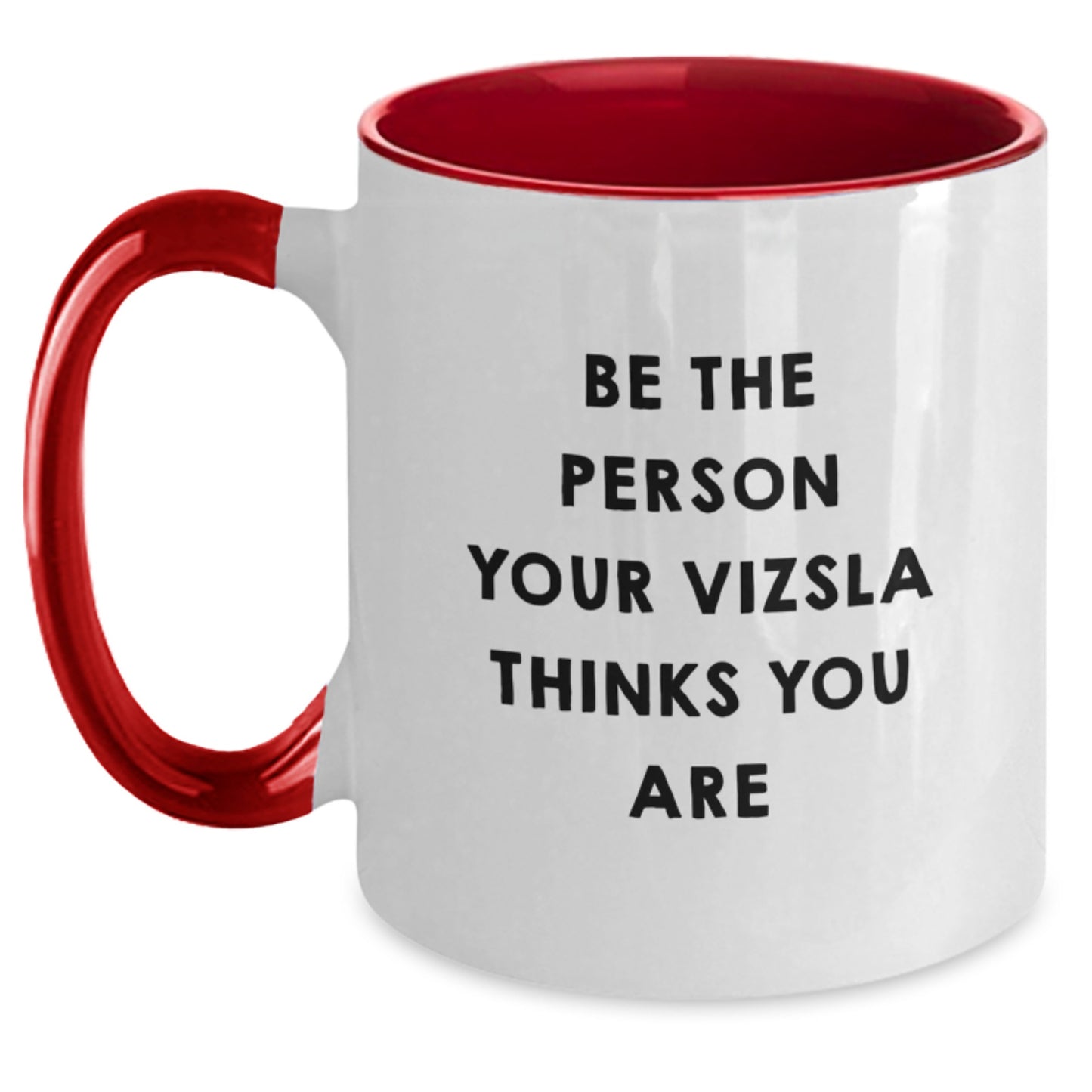 Vizsla Dog Lover's Funny Two Tone Coffee Mug, Gifts from Friends for Birthday - Be The Person Your Vizsla Thinks You Are, Vizsla Dog Gifts - Main